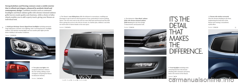 VOLKSWAGEN SHARAN 2020  Owners Manual 1213
d The Sharan’s rear sliding doors offer the ultimate in convenience, enabling rear 
passengers to get in and out with the greatest of ease, particularly in narrow parking 
spaces. The easy entr