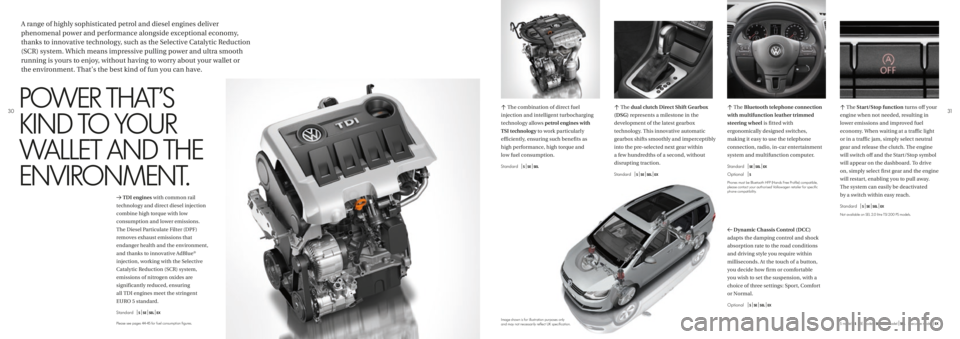 VOLKSWAGEN SHARAN 2019 Owners Manual c The dual clutch Direct Shift Gearbox
(DSG) represents a milestone in the
development of the latest gearbox
technology. This innovative automatic
gearbox shifts smoothly and imperceptibly
into VOLKSWAGEN SHARAN 2019 Owners Manual c The dual clutch Direct Shift Gearbox
(DSG) represents a milestone in the
development of the latest gearbox
technology. This innovative automatic
gearbox shifts smoothly and imperceptibly
into