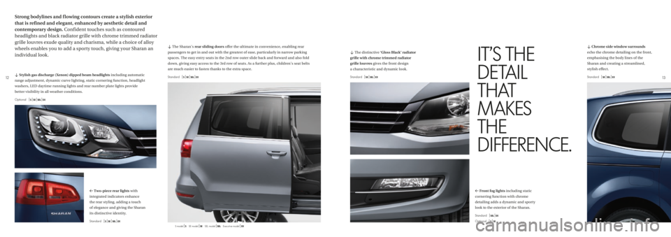 VOLKSWAGEN SHARAN 2018  Owners Manual 1213
d The Sharan’s rear sliding doors offer the ultimate in convenience, enabling rear 
passengers to get in and out with the greatest of ease, particularly in narrow parking 
spaces. The easy entr