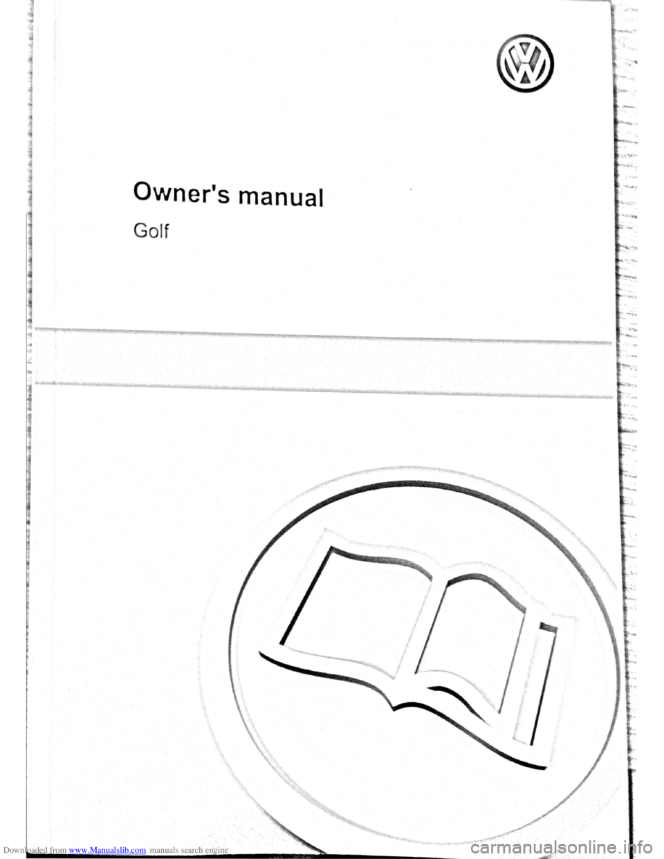 VOLKSWAGEN BEETLE 2004  Owners Manual Downloaded from www.Manualslib.com manuals search engine I 
l 
Owners manual 
Golf 
~ 
-  