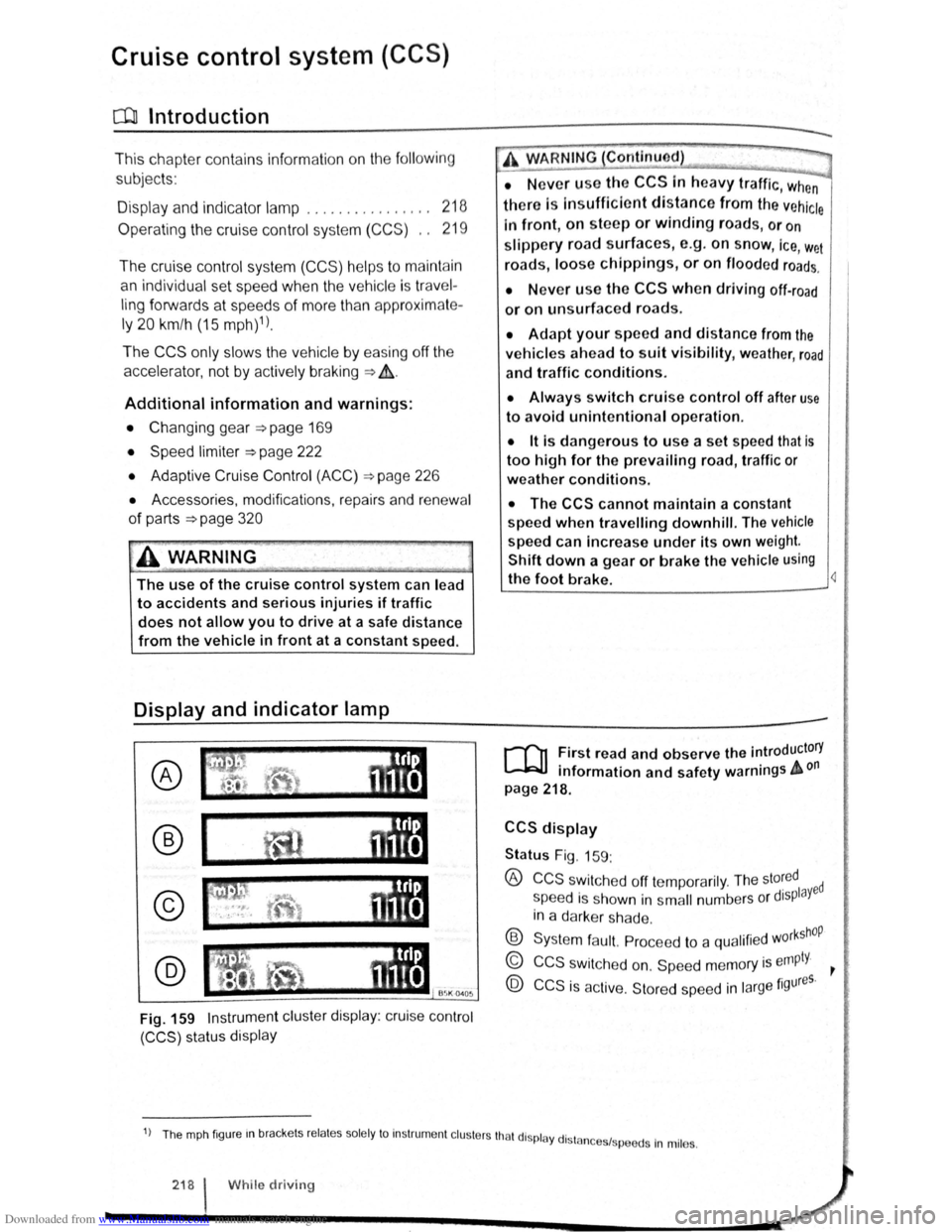 VOLKSWAGEN BEETLE 2004  Owners Manual Downloaded from www.Manualslib.com manuals search engine Cruise control  system (CCS) 
CQJ Introduction 
This  chap te r  co ntains  inf ormation  on the  follo wing 
sub jects : 
D is pl ay  and  ind