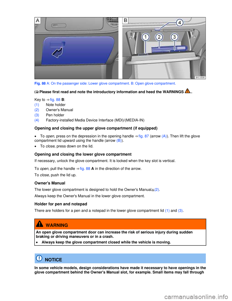 VOLKSWAGEN BEETLE 2012  Owners Manual  
 
Fig. 88 A: On the passenger side: Lower glove compartment. B: Open glove compartment. 
�
