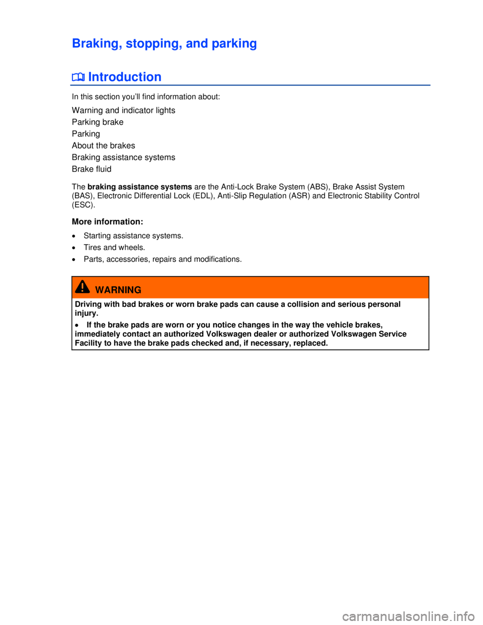 VOLKSWAGEN BEETLE 2012  Owners Manual  
Braking, stopping, and parking 
�