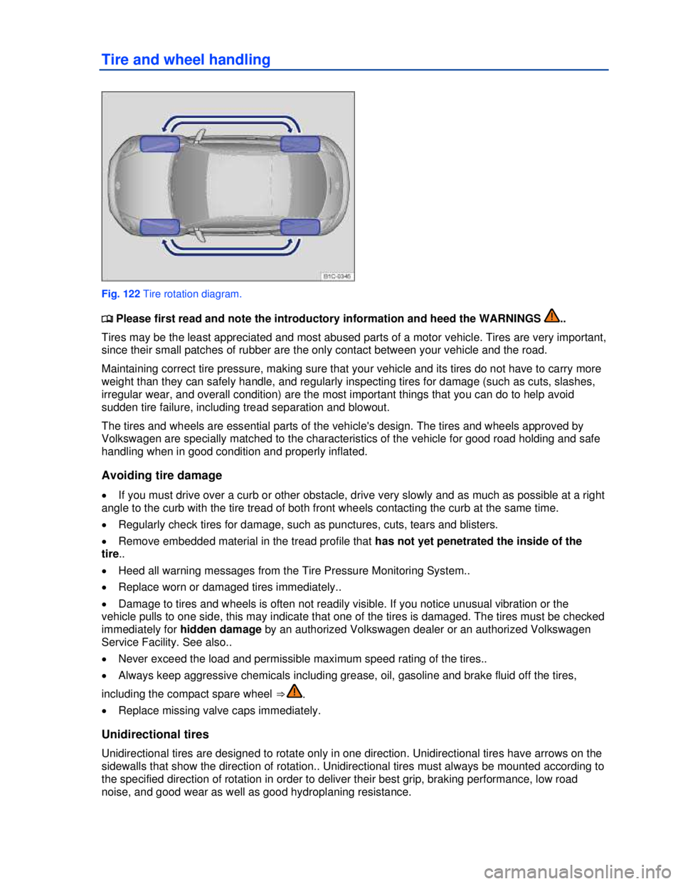 VOLKSWAGEN BEETLE 2012  Owners Manual  
Tire and wheel handling 
 
Fig. 122 Tire rotation diagram. 
�