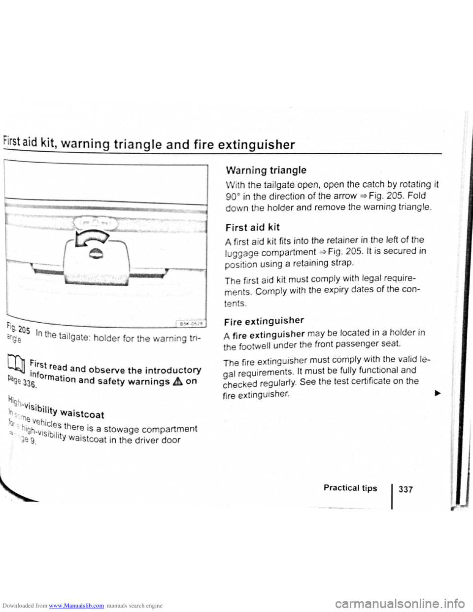 VOLKSWAGEN BEETLE 2009  Owners Manual Downloaded from www.Manualslib.com manuals search engine First aid kit, warning triangle and fire extinguisher 
r-~-~-~3 
rig , 205 
an g le In the ta ilgate : holder for the warning tri-
Nl, First r
