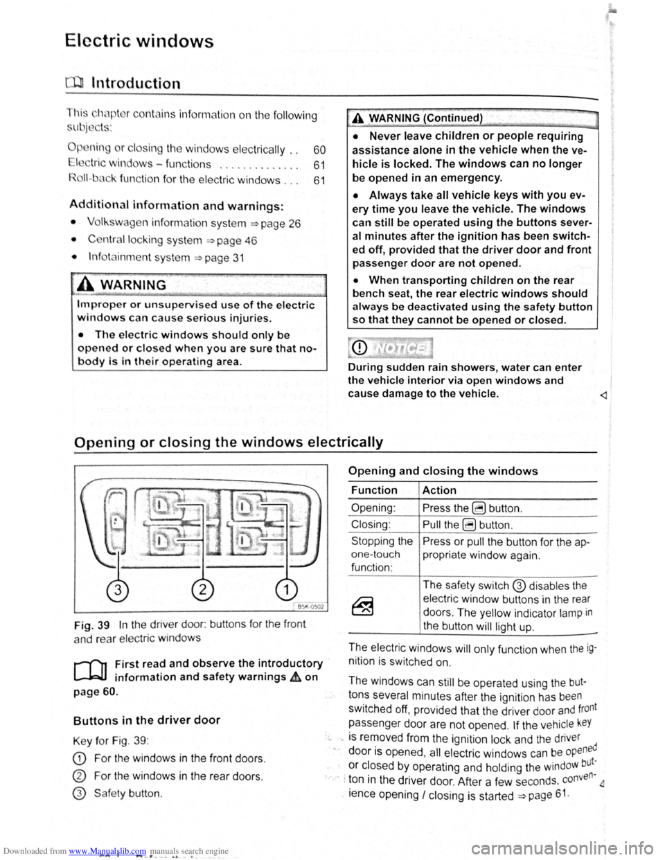 VOLKSWAGEN BEETLE 2008 Service Manual Downloaded from www.Manualslib.com manuals search engine Electric windows 
Introduction 
Thi  .h" t r  co nt  ins  information  on the following 
ll j· t ": 
I · A WARNING (Continued) ·----"