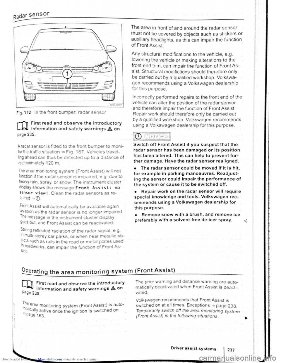 VOLKSWAGEN BEETLE 2007 Owners Manual Downloaded from www.Manualslib.com manuals search engine I~
Fig . 172 In the front bumper. radar se sor
r-fn :irst rea~ and observe the introductory
L....Wl mformat1on and safety warnings on
pag VOLKSWAGEN BEETLE 2007 Owners Manual Downloaded from www.Manualslib.com manuals search engine I~
Fig . 172 In the front bumper. radar se sor
r-fn :irst rea~ and observe the introductory
L....Wl mformat1on and safety warnings on
pag