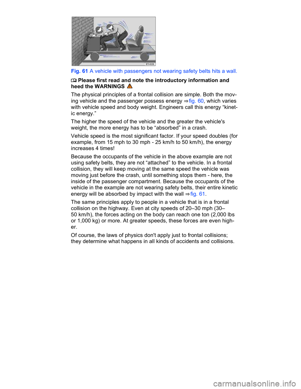 VOLKSWAGEN CC 2017  Owners Manual  
 
Fig. 61 A vehicle with passengers not wearing safety belts hits a wall. 
�