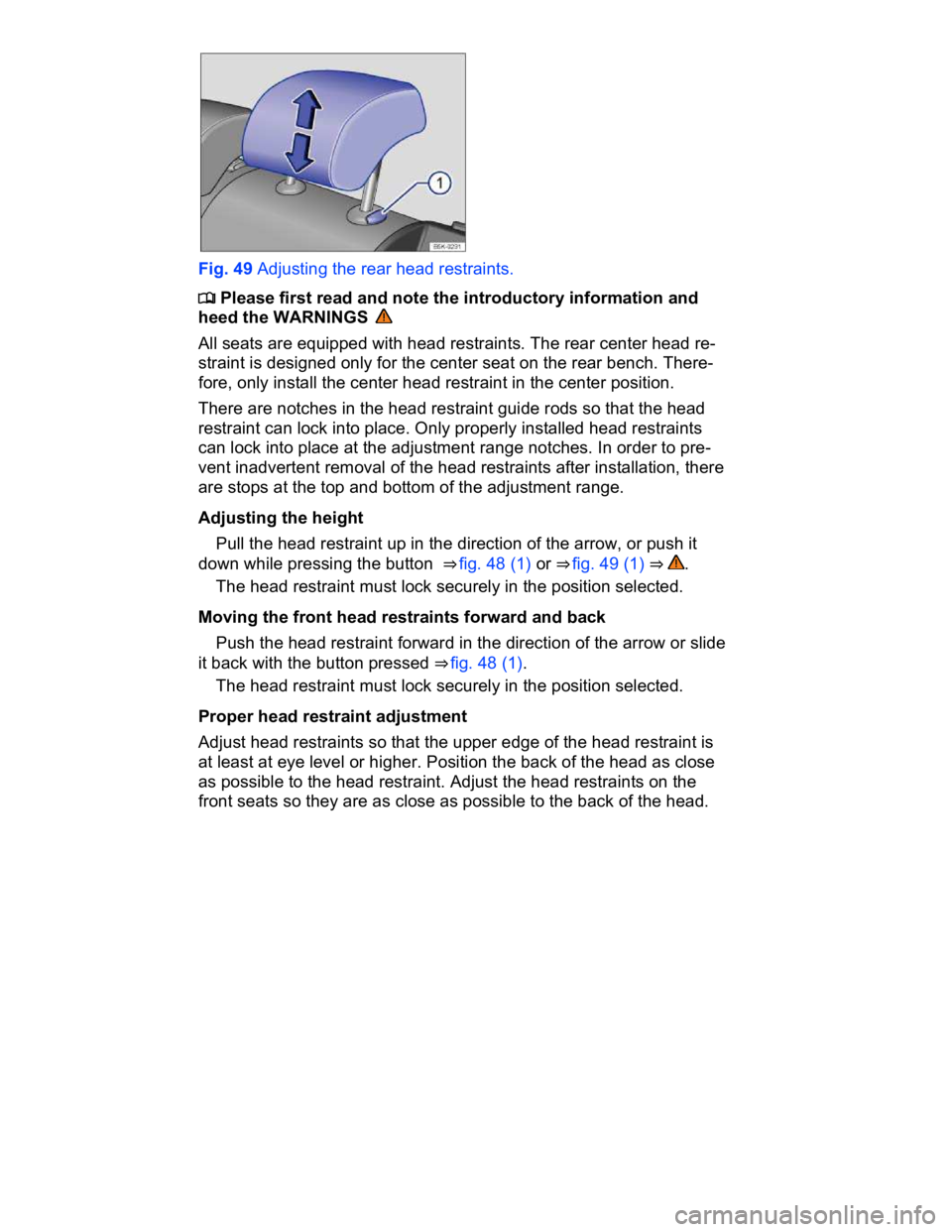 VOLKSWAGEN CC 2011  Owners Manual  
 
Fig. 49 Adjusting the rear head restraints. 
�