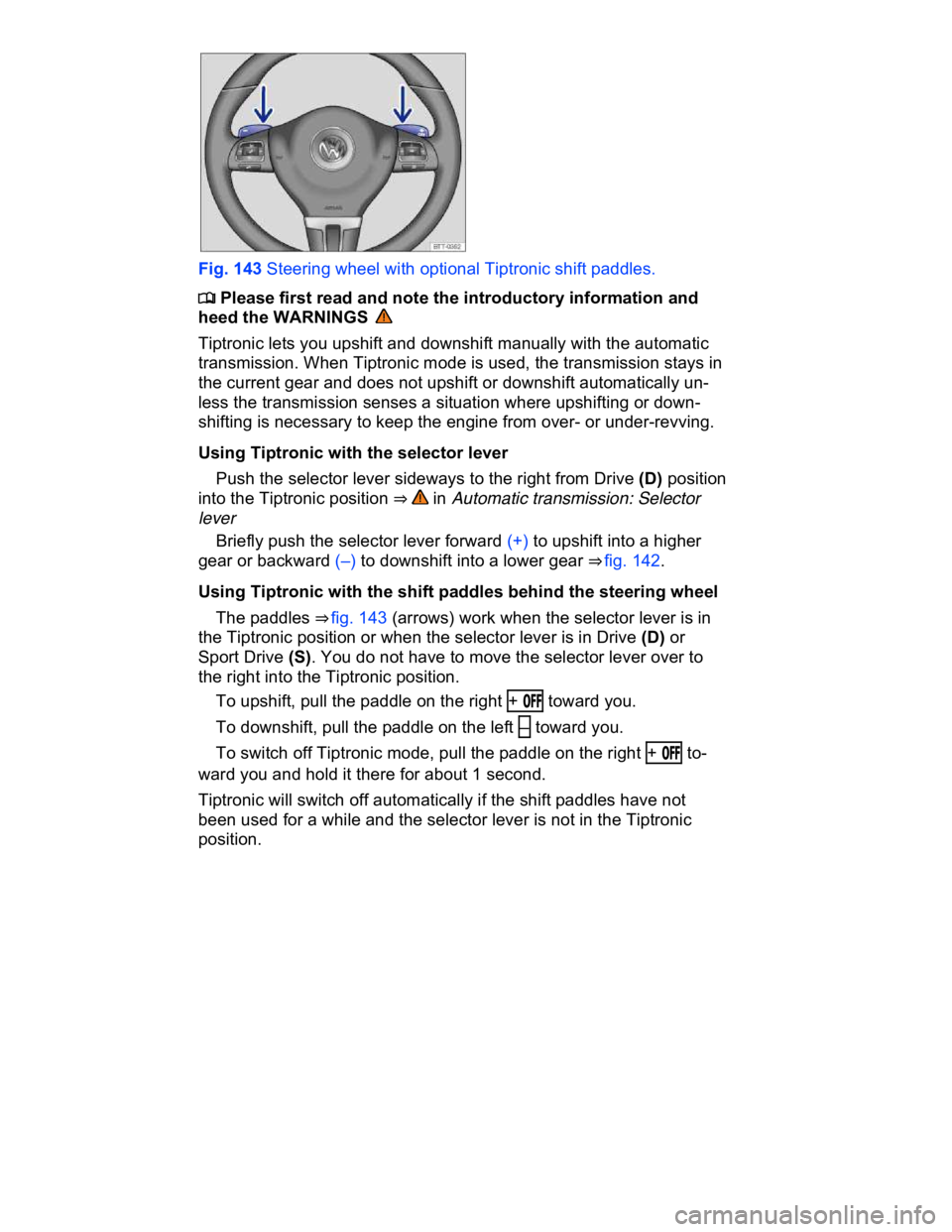 VOLKSWAGEN CC 2010  Owners Manual  
 
Fig. 143 Steering wheel with optional Tiptronic shift paddles. 
�