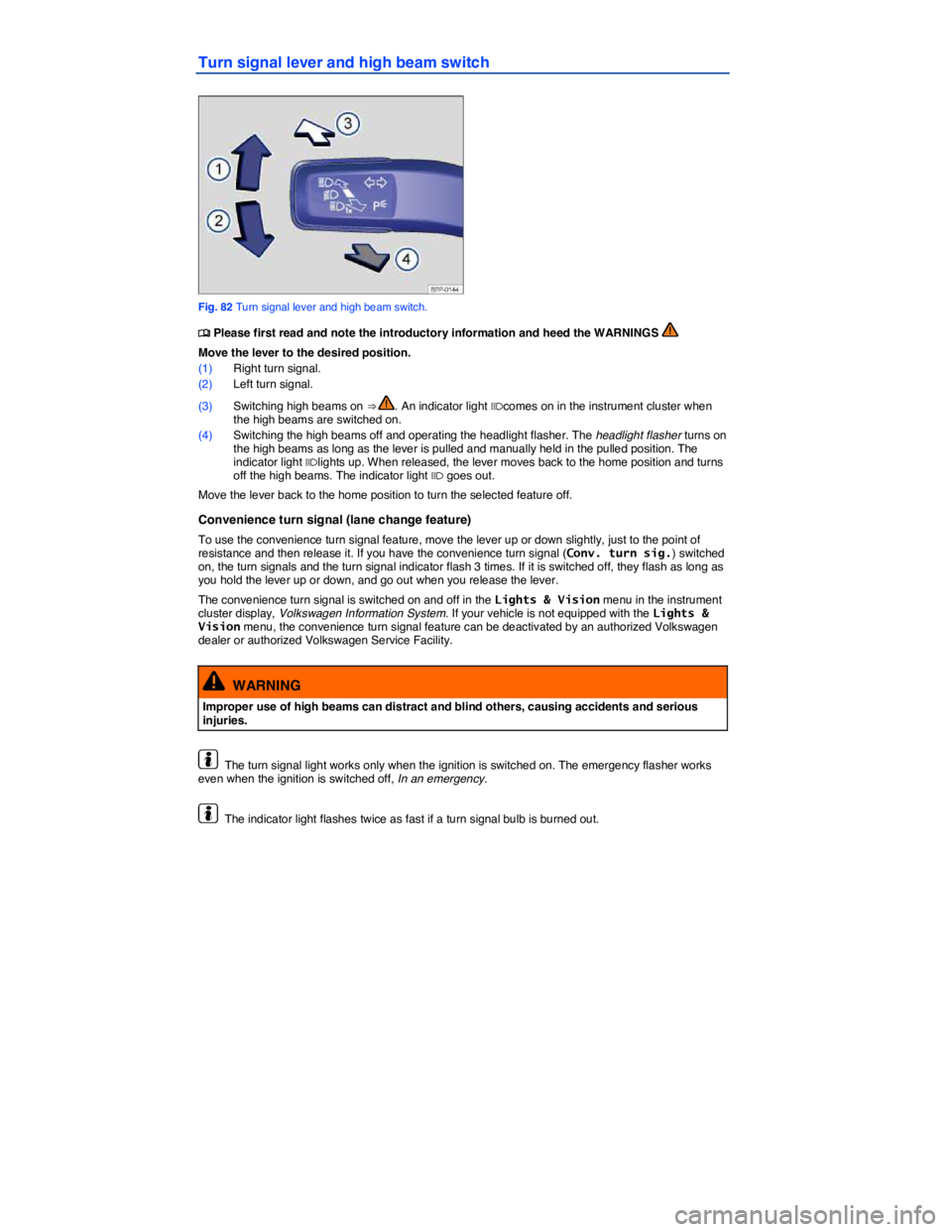 VOLKSWAGEN EOS 2011  Owners Manual  
Turn signal lever and high beam switch 
 
Fig. 82 Turn signal lever and high beam switch. 
�