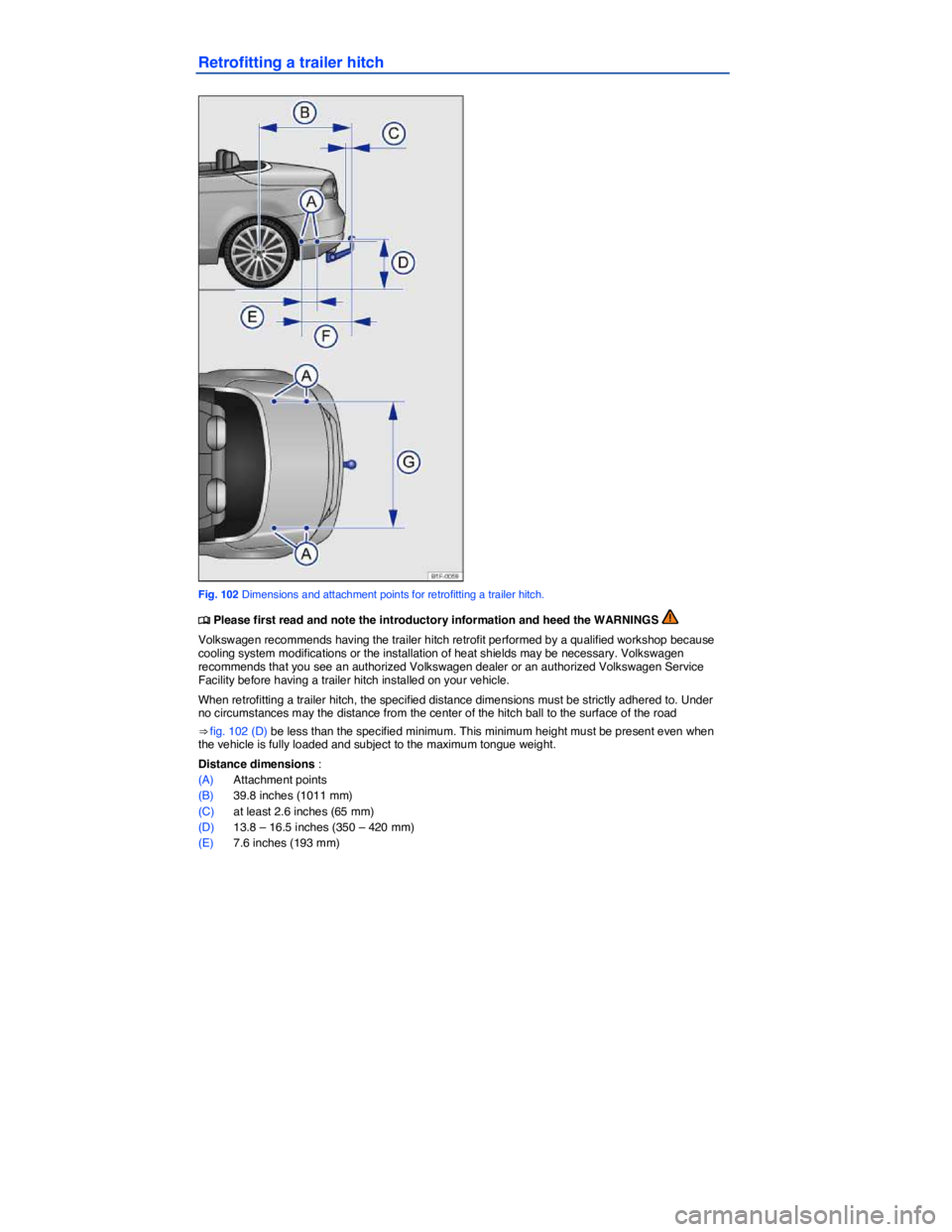 VOLKSWAGEN EOS 2011  Owners Manual  
Retrofitting a trailer hitch 
 
Fig. 102 Dimensions and attachment points for retrofitting a trailer hitch. 
�