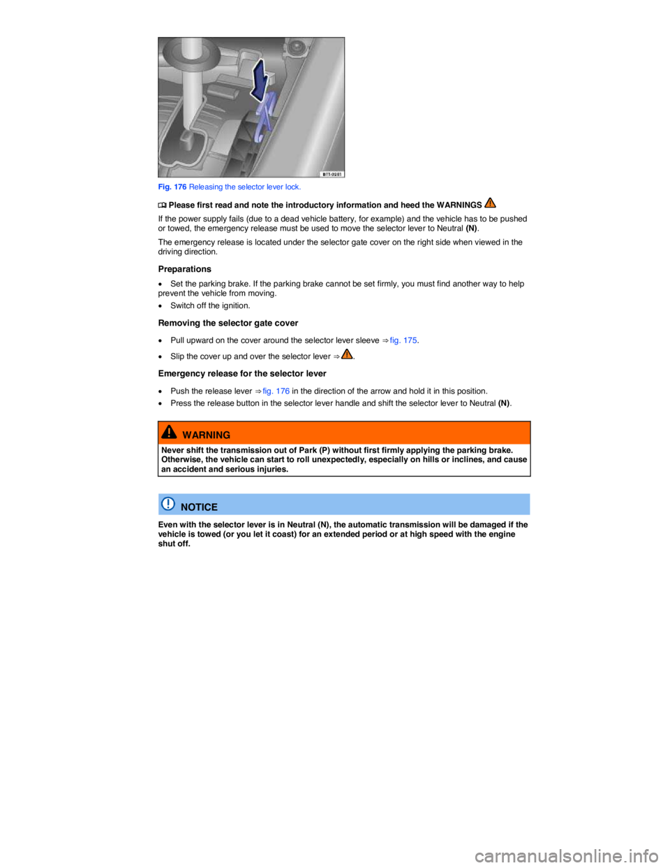 VOLKSWAGEN EOS 2011  Owners Manual  
 
Fig. 176 Releasing the selector lever lock. 
�