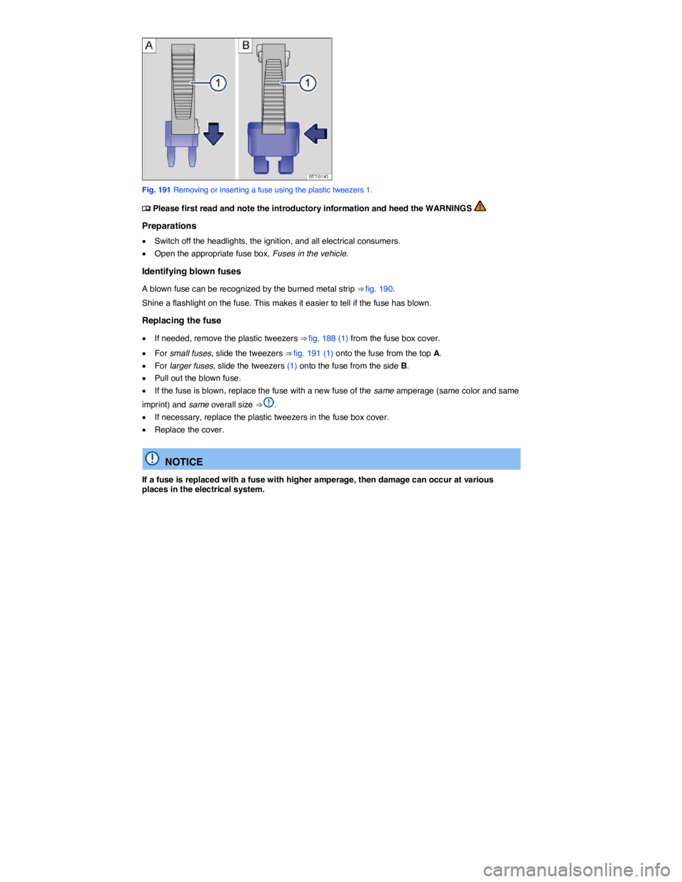 VOLKSWAGEN EOS 2011  Owners Manual  
 
Fig. 191 Removing or inserting a fuse using the plastic tweezers 1. 
�