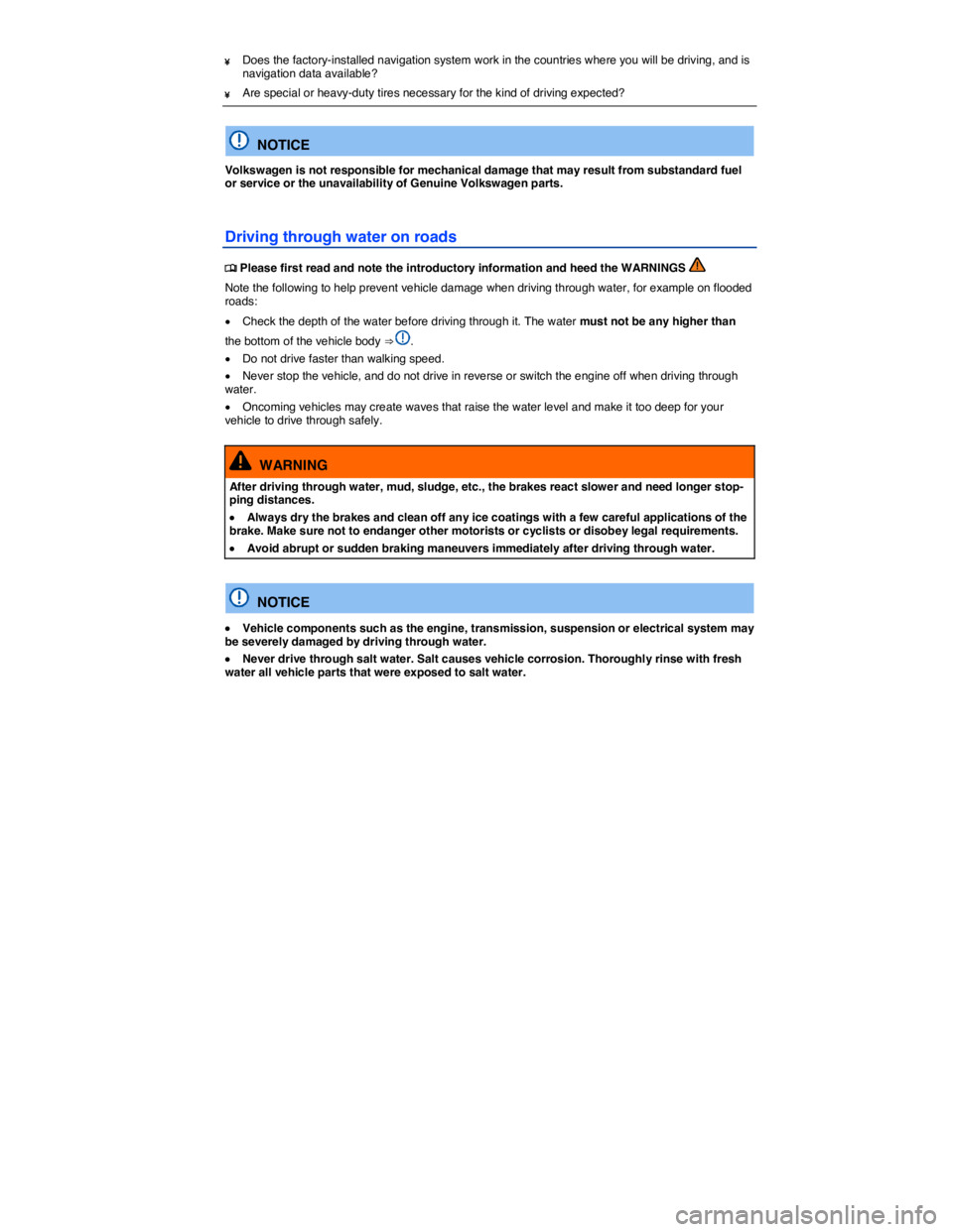 VOLKSWAGEN EOS 2010  Owners Manual  
¥ Does the factory-installed navigation system work in the countries where you will be driving, and is navigation data available? 
¥ Are special or heavy-duty tires necessary for the kind of drivi