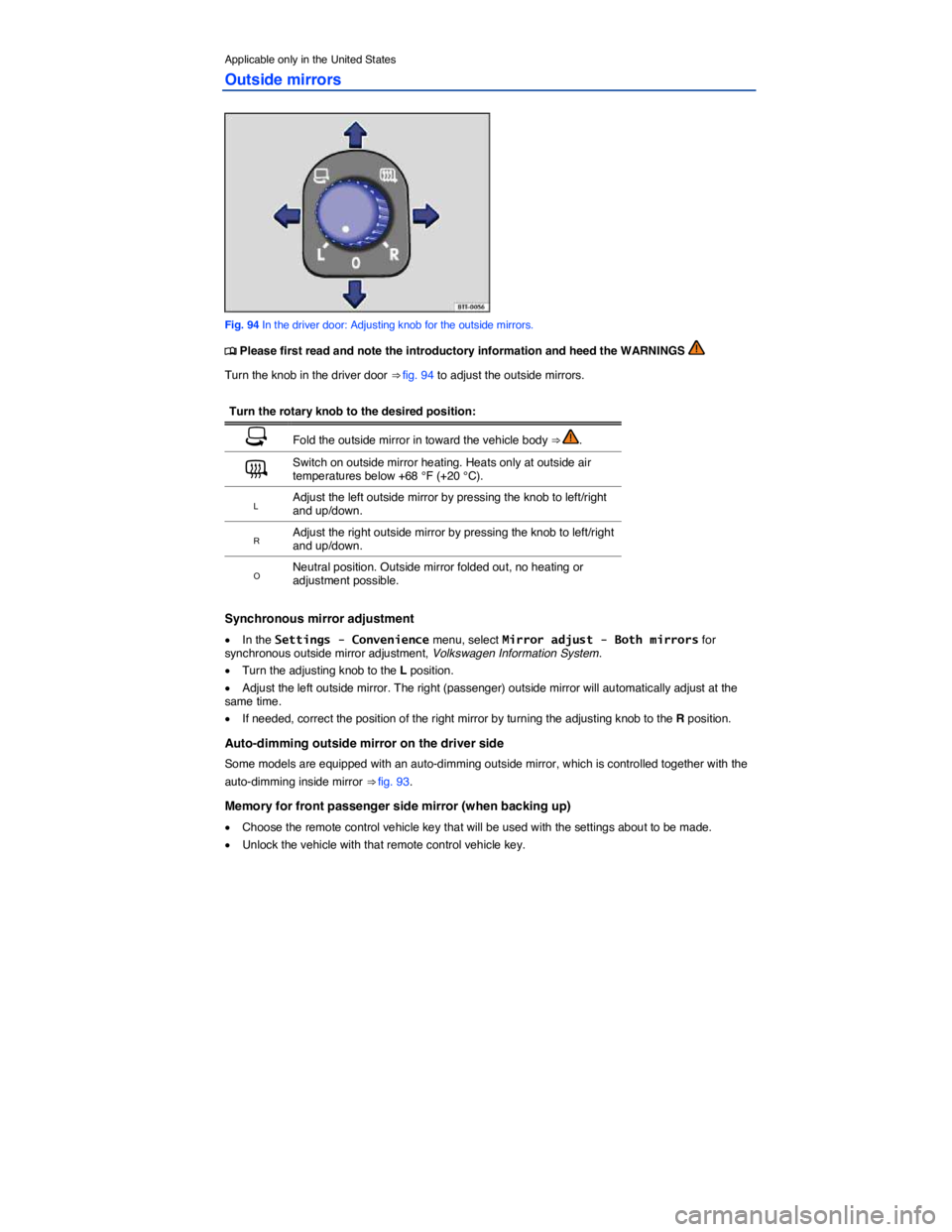 VOLKSWAGEN EOS 2008  Owners Manual  
Applicable only in the United States 
Outside mirrors 
 
Fig. 94 In the driver door: Adjusting knob for the outside mirrors. 
�