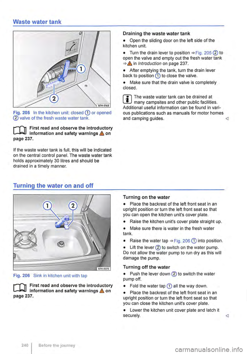 VOLKSWAGEN TRANSPORTER 2021  Owners Manual Waste water tank 
Fig. 205 In the kitchen unit: dosed CD or opened ® valve of the fresh waste water tank. 
r-111 First read and observe the Introductory L-lo:.U information and safety on page 237. 
