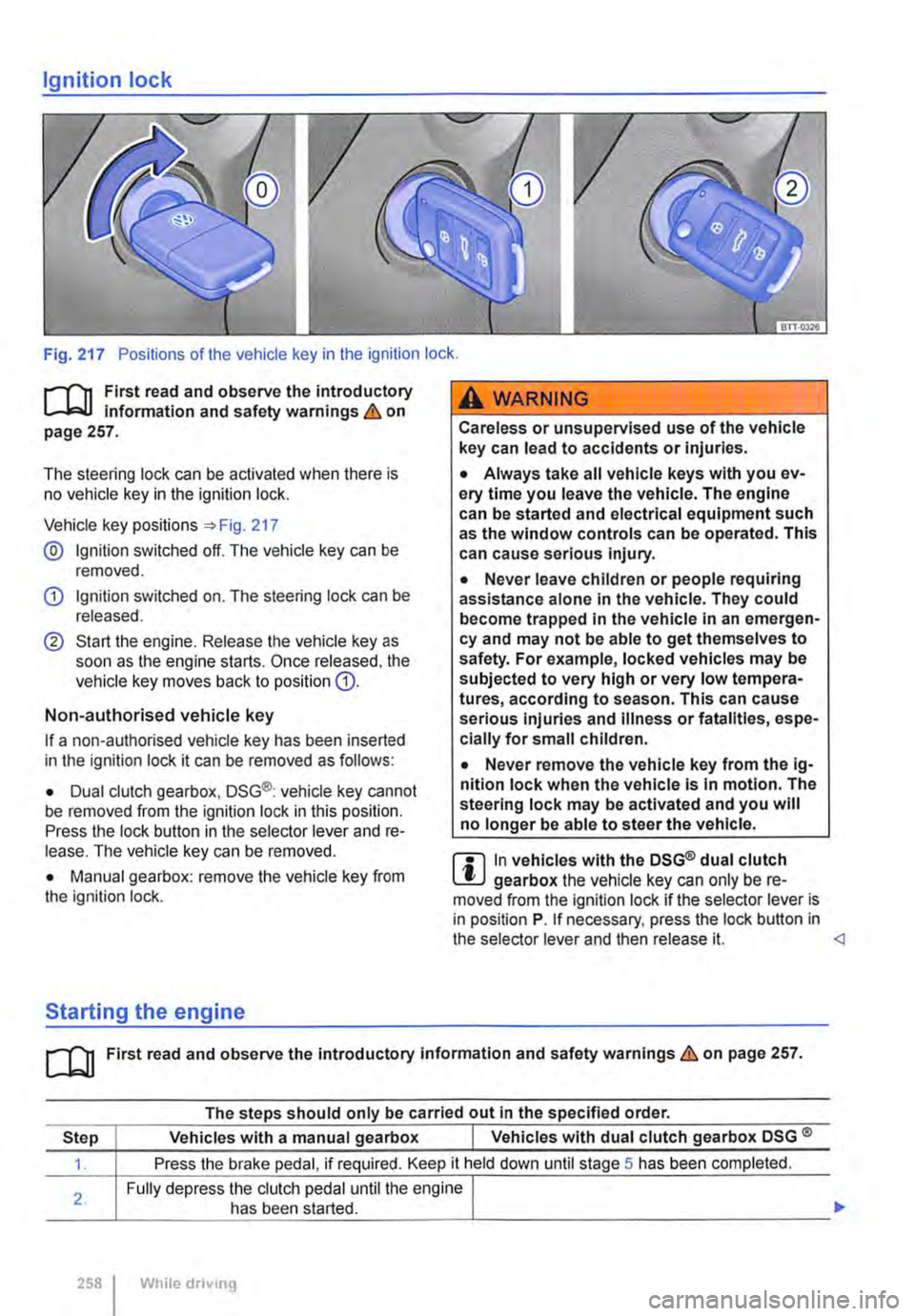 VOLKSWAGEN TRANSPORTER 2021  Owners Manual Ignition lock 
Fig. 217 Positions of the vehicle key in the ignition lock . 
.--m First read and observe the introductory Information and safety warnings & on page 257. 
The steering lock can be activ