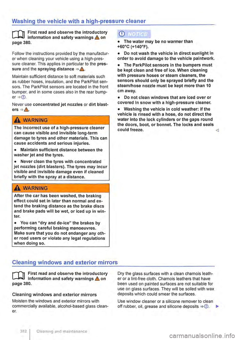 VOLKSWAGEN TRANSPORTER 2021 Service Manual Washing the vehicle with a high-pressure cleaner
I""""Tn First read and observe the Introductory L.-lo:oJ.I information and safety warnings & on page 380.
Follow the instructions provided by the m VOLKSWAGEN TRANSPORTER 2021 Service Manual Washing the vehicle with a high-pressure cleaner
I""""Tn First read and observe the Introductory L.-lo:oJ.I information and safety warnings & on page 380.
Follow the instructions provided by the m