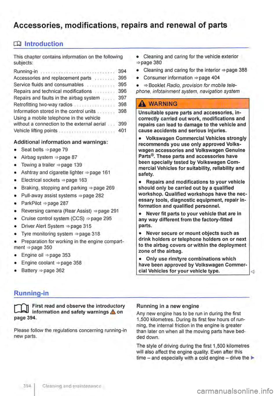 VOLKSWAGEN TRANSPORTER 2021  Owners Manual Accessories, modifications, repairs and renewal of parts 
o::n Introduction 
This chapter contains information on the following subjects: 
Running-in 394 
Accessories and replacement parts 395 Service