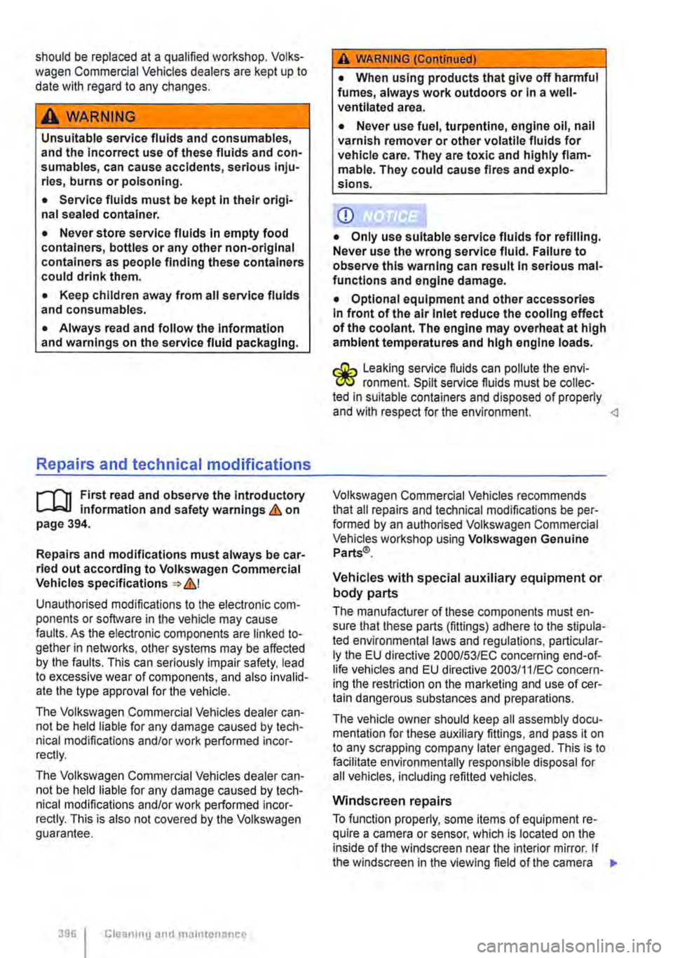 VOLKSWAGEN TRANSPORTER 2021 Service Manual should be replaced at a qualified workshop. Volks-wagen Commercial Vehicles dealers are kept up to date with regard to any changes.
A WARNING
Unsuitable service fluids and consumables, and the Incor VOLKSWAGEN TRANSPORTER 2021 Service Manual should be replaced at a qualified workshop. Volks-wagen Commercial Vehicles dealers are kept up to date with regard to any changes.
A WARNING
Unsuitable service fluids and consumables, and the Incor