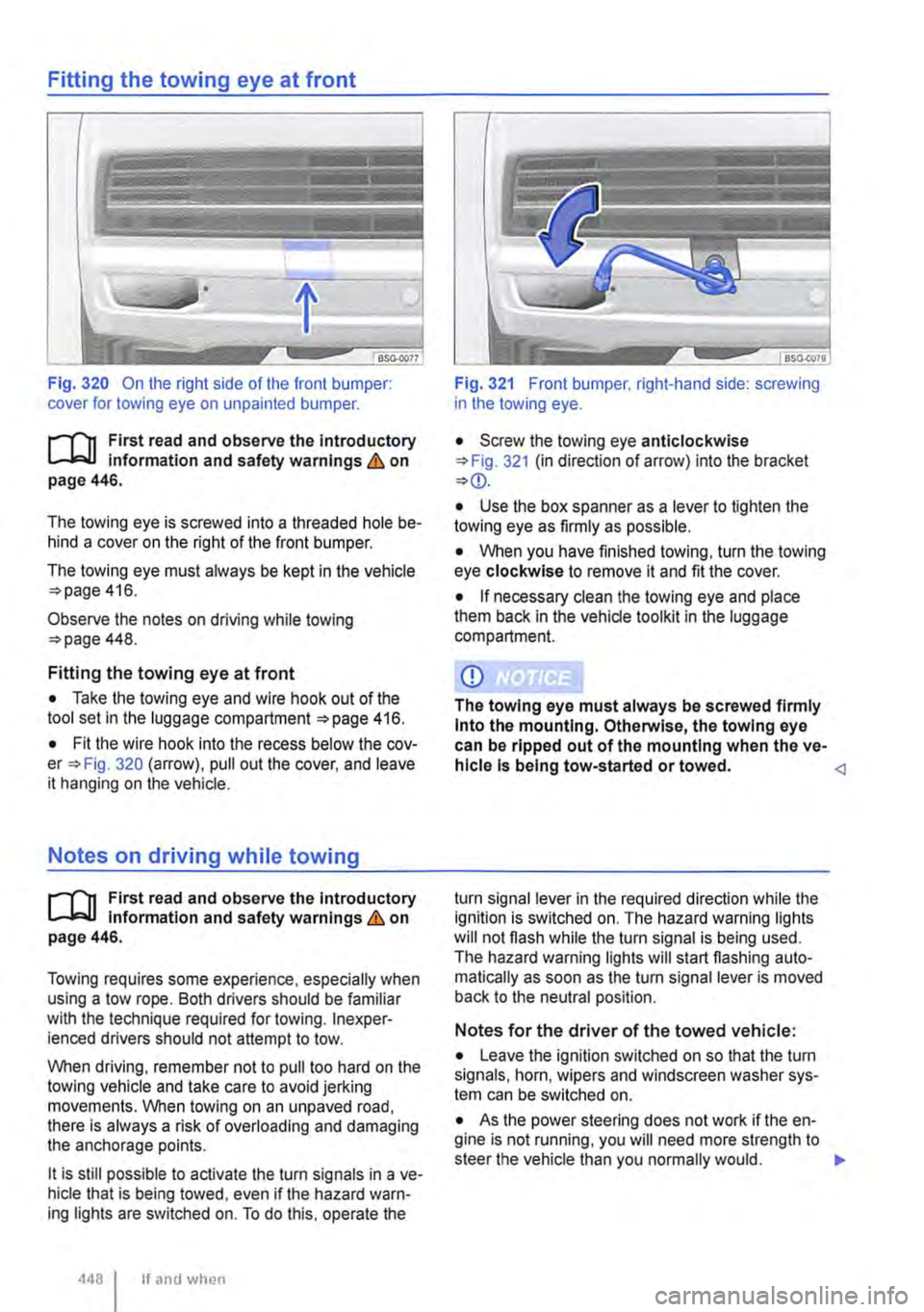 VOLKSWAGEN TRANSPORTER 2021  Owners Manual Fitting the towing eye at front 
Fig. 320 On the right side of the front bumper: cover for towing eye on unpainted bumper. 
l"""(n First read and observe the Introductory L-Jo:.U Information and safe