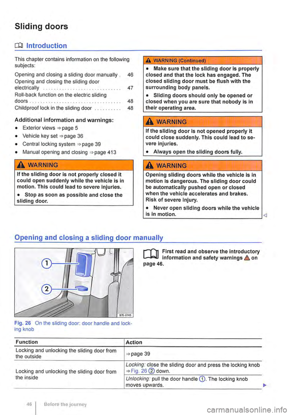 VOLKSWAGEN TRANSPORTER 2021  Owners Manual Sliding doors 
o:D Introduction 
This chapter contains information on the following subjects: 
Opening and closing a sliding door manually . 46 Opening and closing the sliding door electrically . . . 