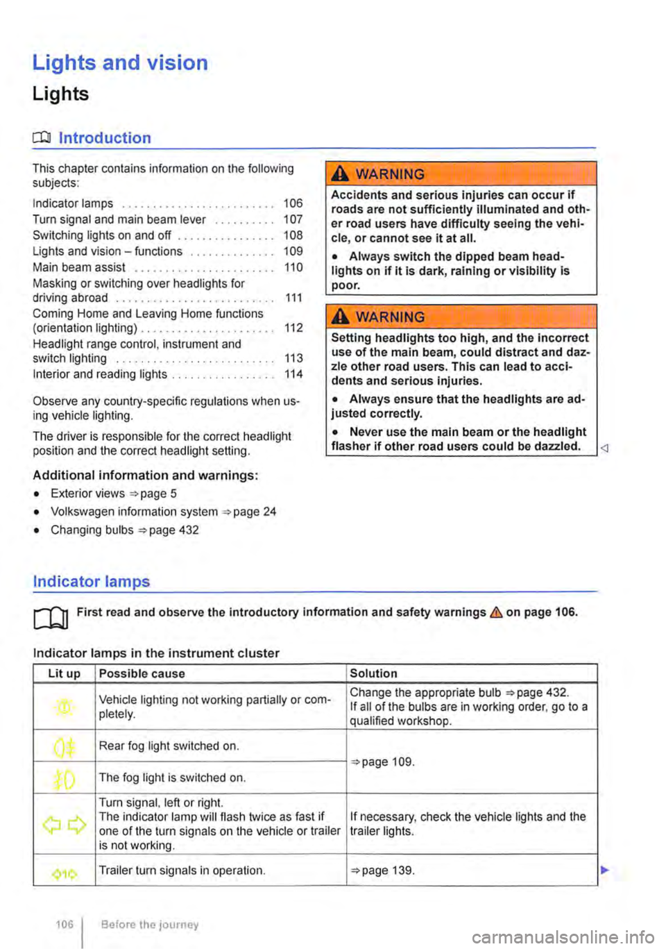 VOLKSWAGEN TRANSPORTER 2020  Owners Manual Lights and vision 
Lights 
0::0 Introduction 
This chapter contains information on the following subjects: 
Indicator lamps . . . . . . . . . . . . . . . . . 106 
Turn signal and main beam lever . . 1