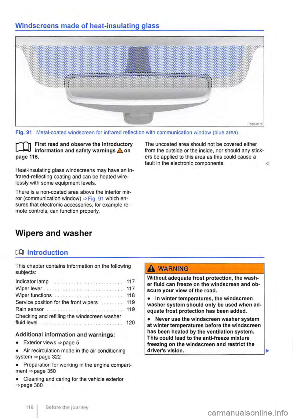 VOLKSWAGEN TRANSPORTER 2019  Owners Manual Windscreens made of heat-insulating glass 
Fig. 91 Metal-coated windscreen for infrared reflection with communication window (blue area). 
r-111 First read and observe the Introductory L-W.! Informati