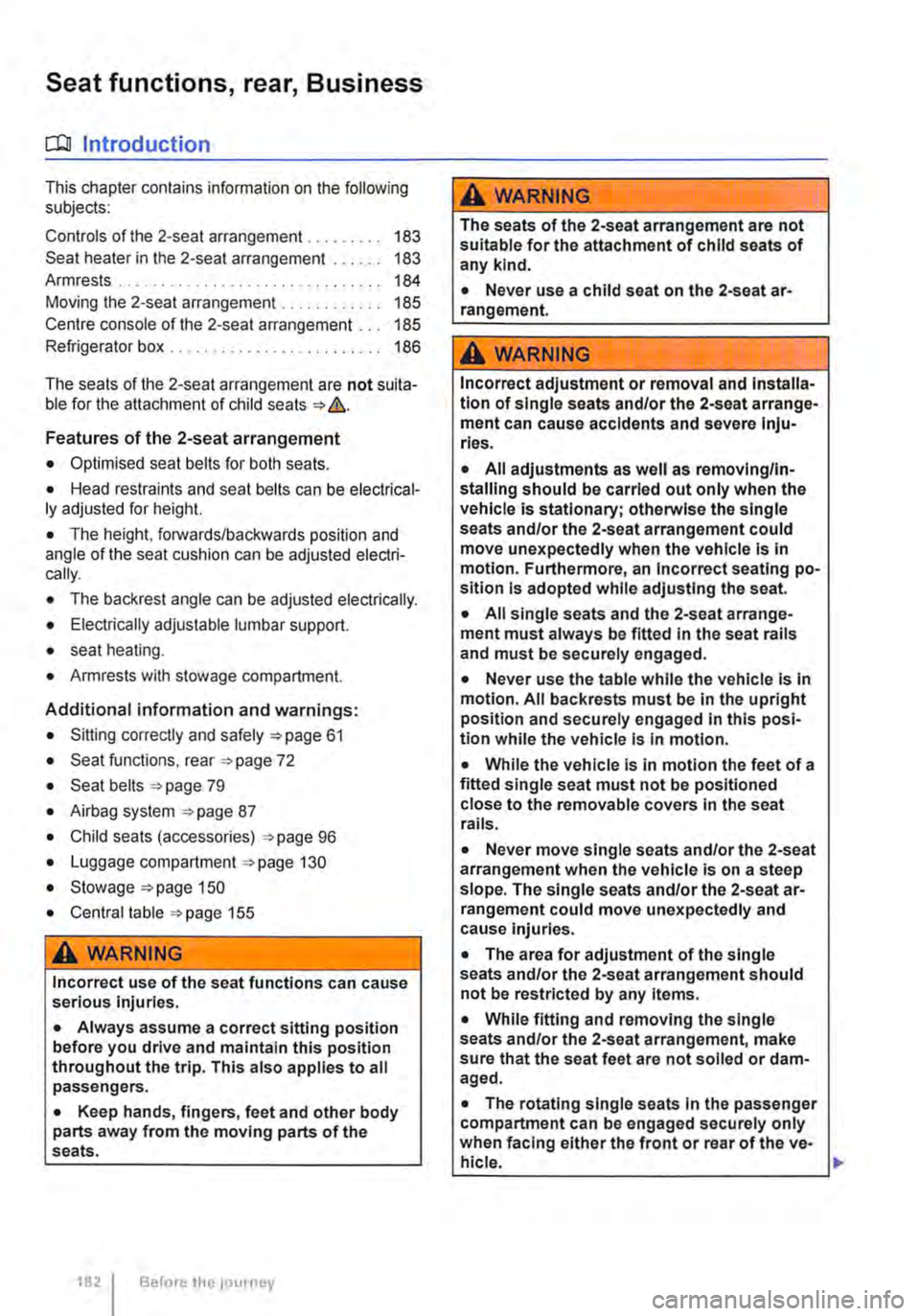 VOLKSWAGEN TRANSPORTER 2019  Owners Manual Seat functions, rear, Business 
ct:lJ Introduction 
This chapter contains information on the following subjects: 
Controls of the 2-seat arrangement. . . . . . . . . 183 
Seat heater in the 2-seat arr