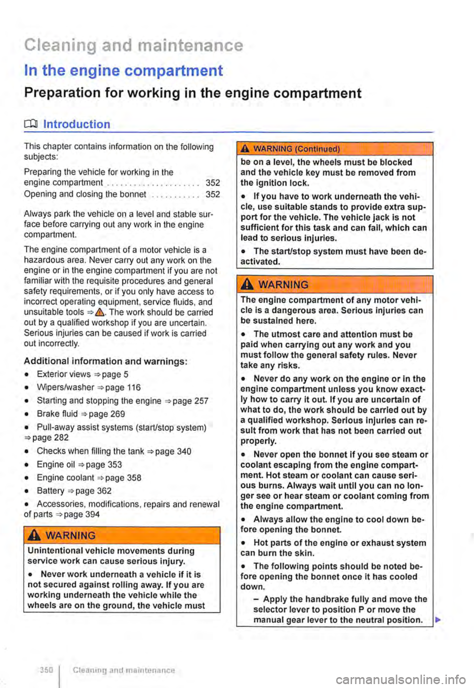 VOLKSWAGEN TRANSPORTER 2019  Owners Manual Cleaning and maintenance 
In the engine compartment 
Preparation for working in the engine compartment 
ClJ Introduction 
This chapter contains information on the following subjects: 
Preparing the ve