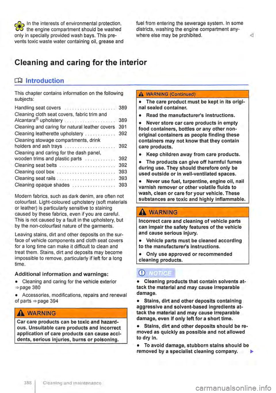 VOLKSWAGEN TRANSPORTER 2019 Owners Manual r1ih In the interests of environmental protection, r!!S the engine compartment should be washed only in specially provided wash bays. This pre-vents toxic waste water containing oil, grease and 
fuel