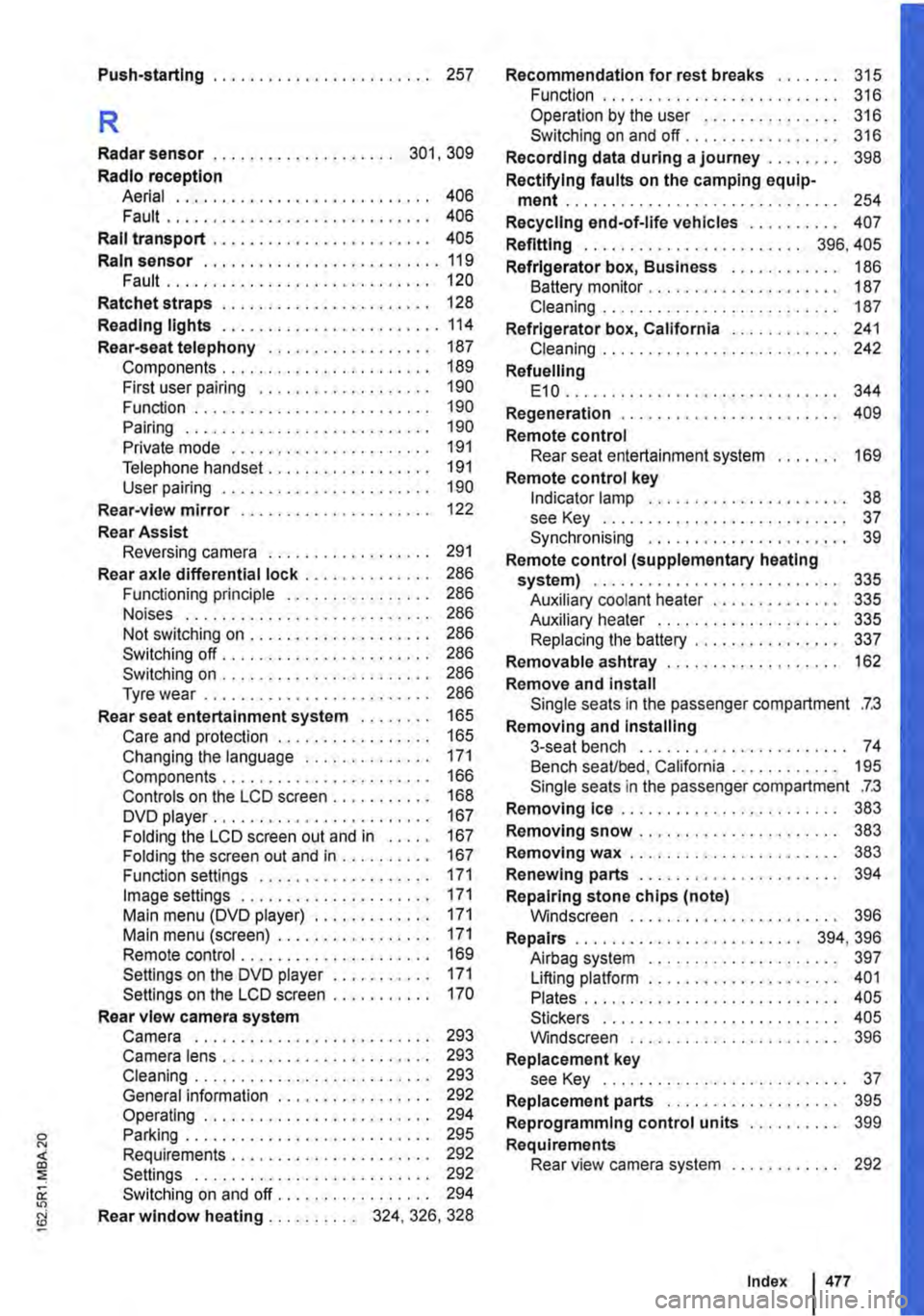 VOLKSWAGEN TRANSPORTER 2019  Owners Manual Push-starting . . . . . . . . . . . . . . . . . . . . . . . . 257 
R 
Radar sensor . . . . . . . . • . . . . . . . . . . . 301, 309 
Radio reception Aerial . . . . . . . . . . . . . . . . . . . . . 