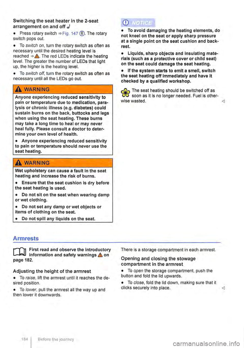 VOLKSWAGEN TRANSPORTER 2018 Owners Manual Switching the seat heater in the 2-seat arrangement on and off J
• Press rotary switch 147 @.The rotary switch pops out.
• To switch on, turn the rotary switch as often as necessary until the de VOLKSWAGEN TRANSPORTER 2018 Owners Manual Switching the seat heater in the 2-seat arrangement on and off J
• Press rotary switch 147 @.The rotary switch pops out.
• To switch on, turn the rotary switch as often as necessary until the de