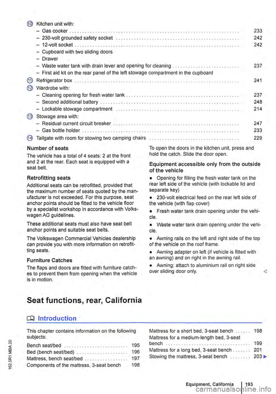 VOLKSWAGEN TRANSPORTER 2018 Owners Manual @ Kitchen unit with:
-Gas cooker ................................... . 233
242
242
-230-volt grounded safety socket ................. .
-12-volt socket .............................•........... VOLKSWAGEN TRANSPORTER 2018 Owners Manual @ Kitchen unit with:
-Gas cooker ................................... . 233
242
242
-230-volt grounded safety socket ................. .
-12-volt socket .............................•...........