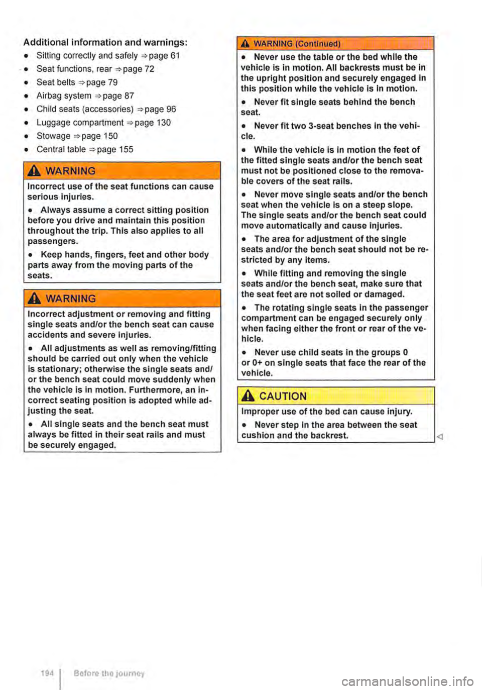 VOLKSWAGEN TRANSPORTER 2018 Owners Manual Additional information and warnings:
• Sitting correctly and safely 61
. • Seat functions, rear 72
• Seat belts 79
• Airbag system 87
• Child seats (accessories) 96
• Luggage compart VOLKSWAGEN TRANSPORTER 2018 Owners Manual Additional information and warnings:
• Sitting correctly and safely 61
. • Seat functions, rear 72
• Seat belts 79
• Airbag system 87
• Child seats (accessories) 96
• Luggage compart