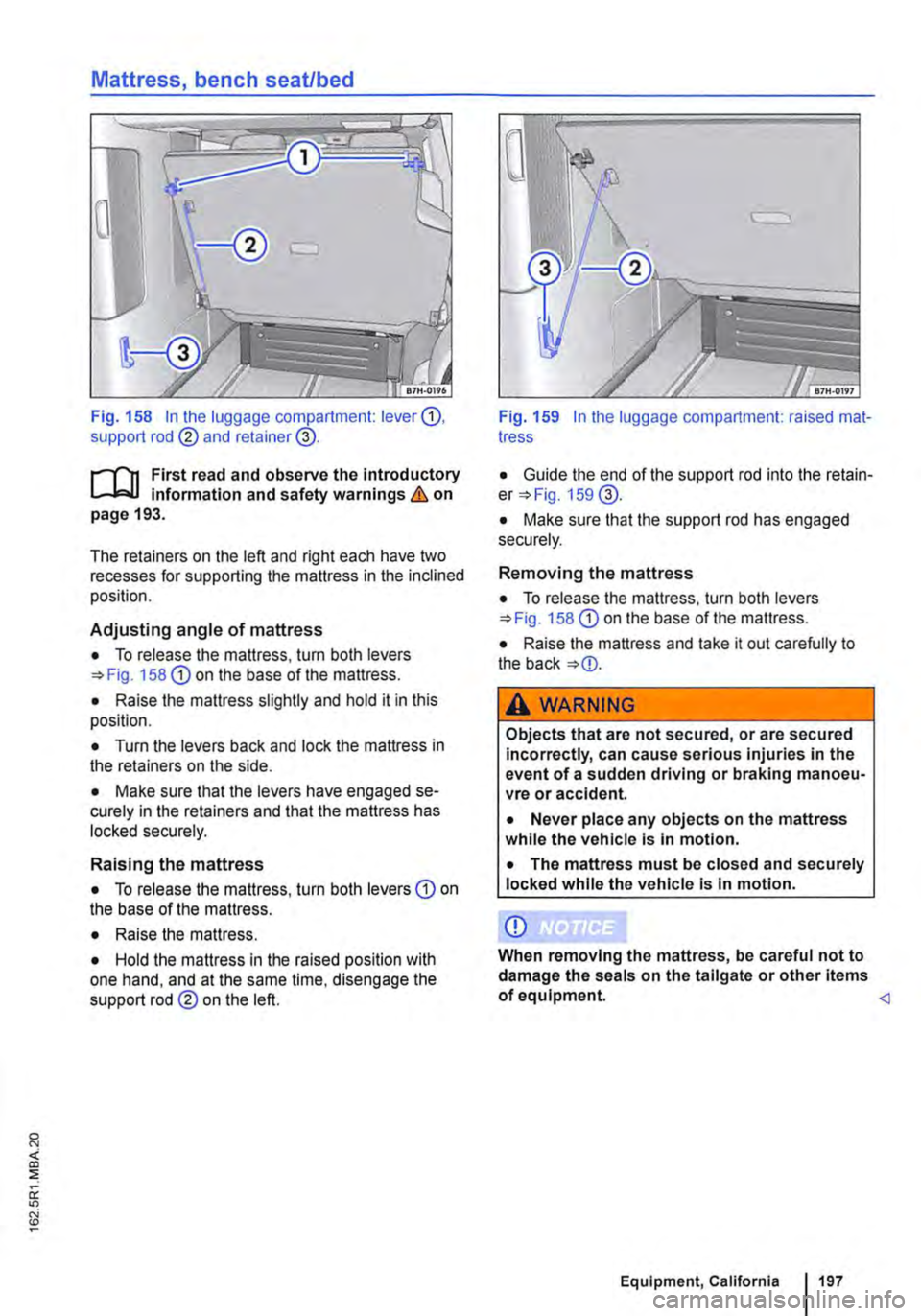 VOLKSWAGEN TRANSPORTER 2018 Owners Manual Mattress, bench seat/bed
Fig. 158 In the luggage compartment: lever G), support rod @ and retainer@.
r--(n First read and observe the Introductory L.-.J,:.lJ information and safety warnings & on pa VOLKSWAGEN TRANSPORTER 2018 Owners Manual Mattress, bench seat/bed
Fig. 158 In the luggage compartment: lever G), support rod @ and retainer@.
r--(n First read and observe the Introductory L.-.J,:.lJ information and safety warnings & on pa