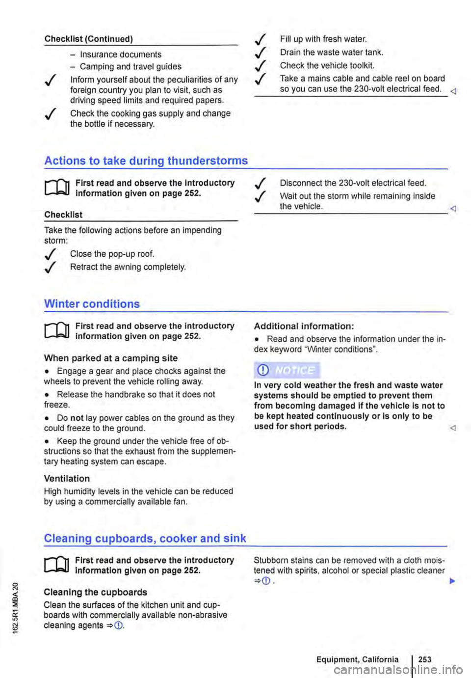 VOLKSWAGEN TRANSPORTER 2018 Owners Manual Checklist (Continued)
-Insurance documents
-Camping and travel guides
./ Inform yourself about the peculiarities of any foreign country you plan to visit, such as driving speed limits and required VOLKSWAGEN TRANSPORTER 2018 Owners Manual Checklist (Continued)
-Insurance documents
-Camping and travel guides
./ Inform yourself about the peculiarities of any foreign country you plan to visit, such as driving speed limits and required