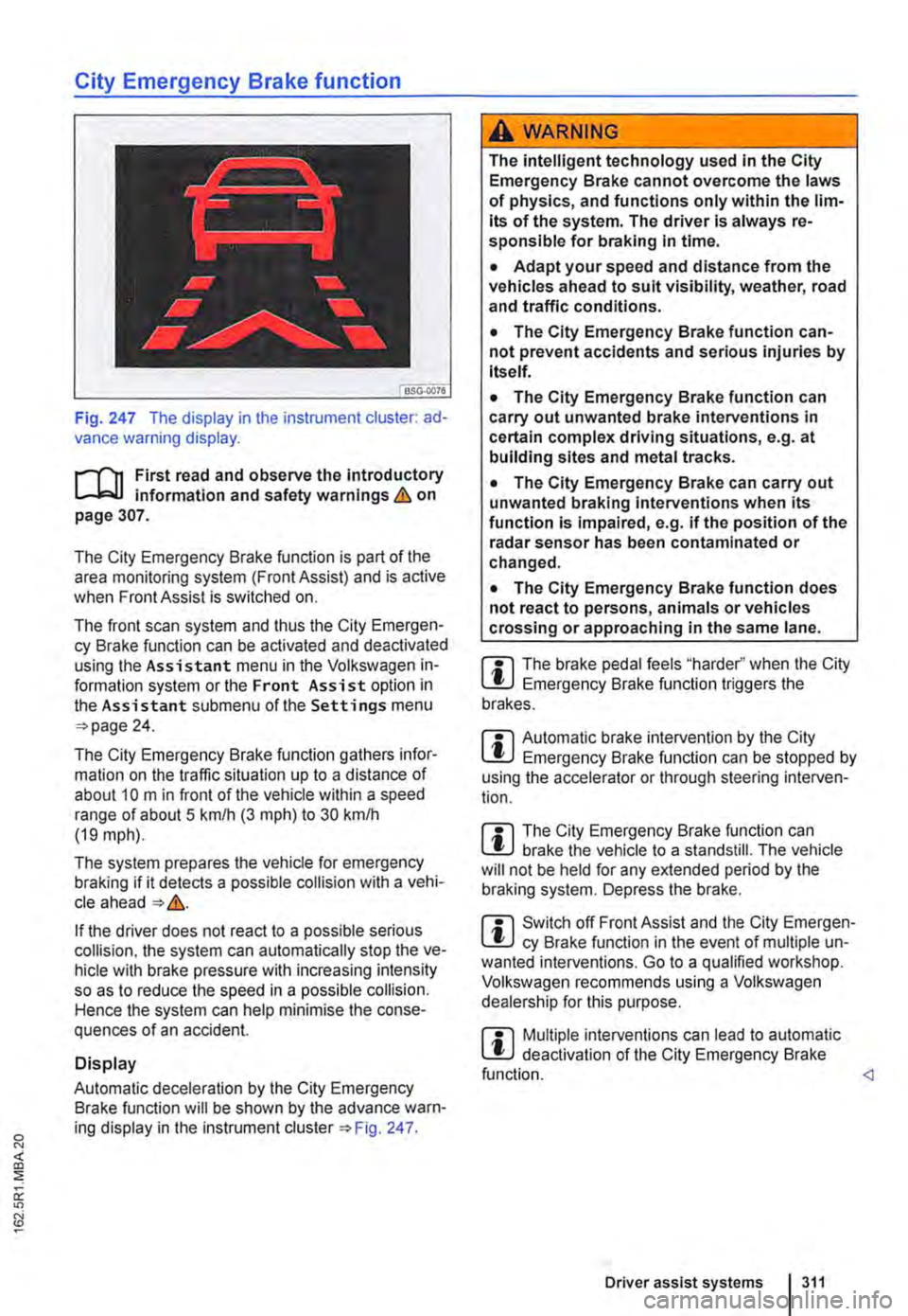 VOLKSWAGEN TRANSPORTER 2018  Owners Manual City Emergency Brake function 
Fig. 247 The display in the instrument cluster: ad-vance warning display. 
,...-m First read and observe the introductory information and safety warnings & on page 307. 