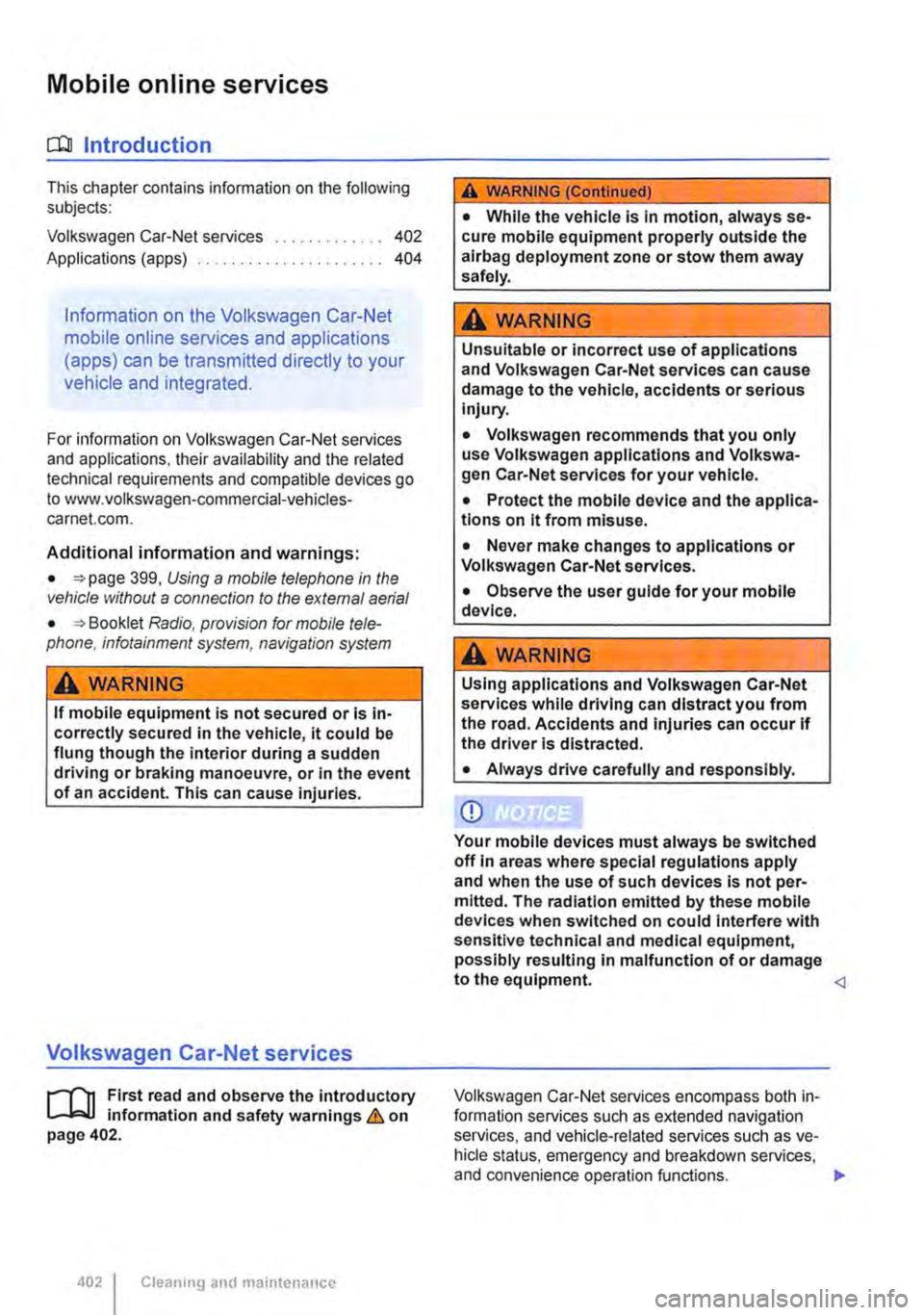 VOLKSWAGEN TRANSPORTER 2018  Owners Manual Mobile on line services 
c:QJ Introduction 
This chapter contains information on the following subjects: 
Volkswagen Car-Net services Applications (apps) .. 402 404 
Information on the Volkswagen Car-