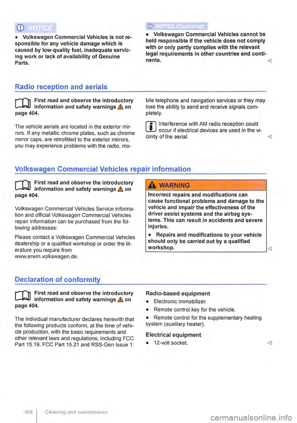 VOLKSWAGEN TRANSPORTER 2018  Owners Manual CD 
• Volkswagen Commercial Vehicles Is not re-sponsible for any vehicle damage which Is caused by low-quality fuel, inadequate servic-ing work or lack of availability of Genuine Parts. 
Radio recep