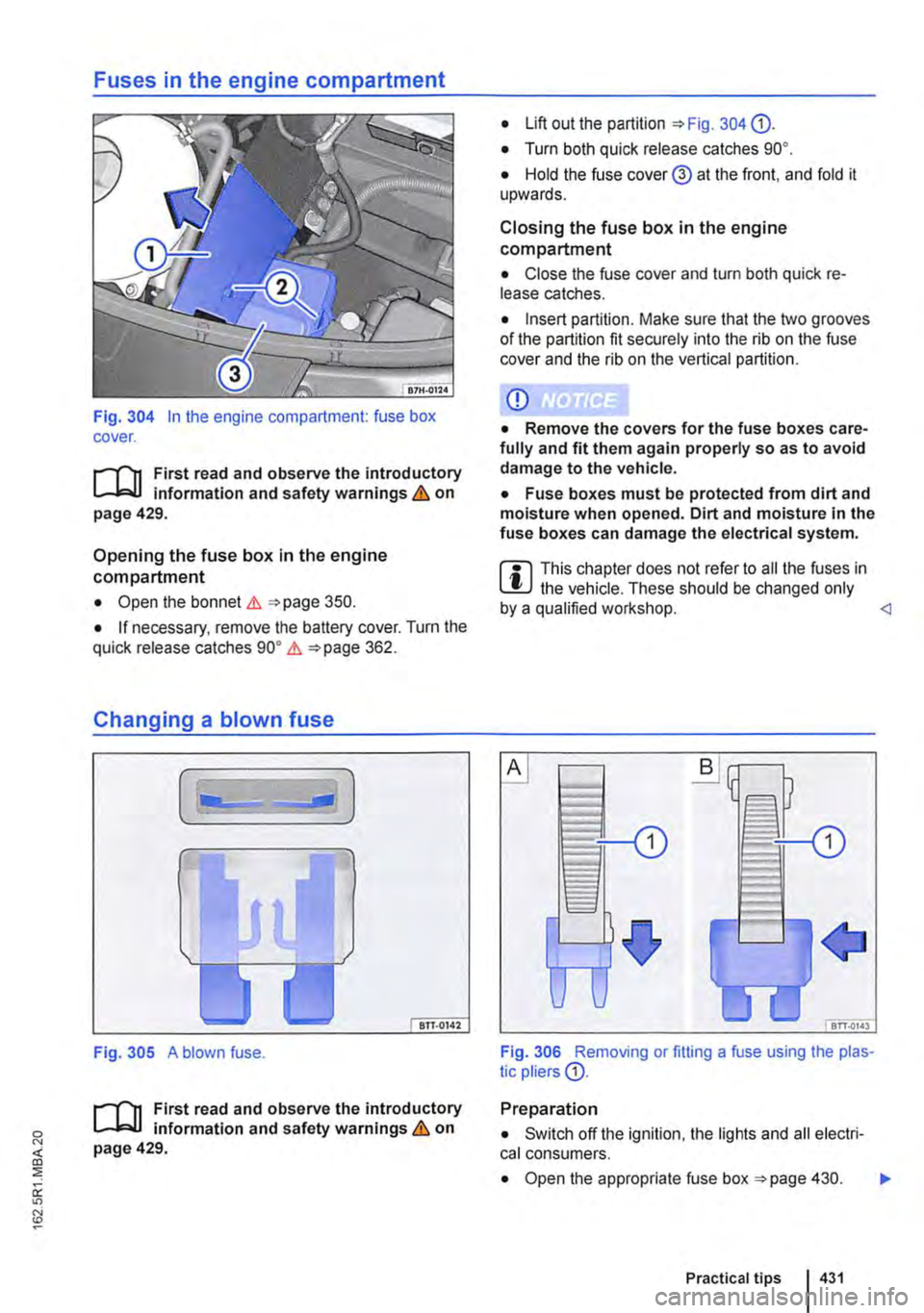 VOLKSWAGEN TRANSPORTER 2018 Owners Manual Fig. 304 In the engine compartment: fuse box cover.
;-(n First read and observe the introductory L-Jc.IJ information and safety warnings & on page 429.
Opening the fuse box in the engine compartmen VOLKSWAGEN TRANSPORTER 2018 Owners Manual Fig. 304 In the engine compartment: fuse box cover.
;-(n First read and observe the introductory L-Jc.IJ information and safety warnings & on page 429.
Opening the fuse box in the engine compartmen