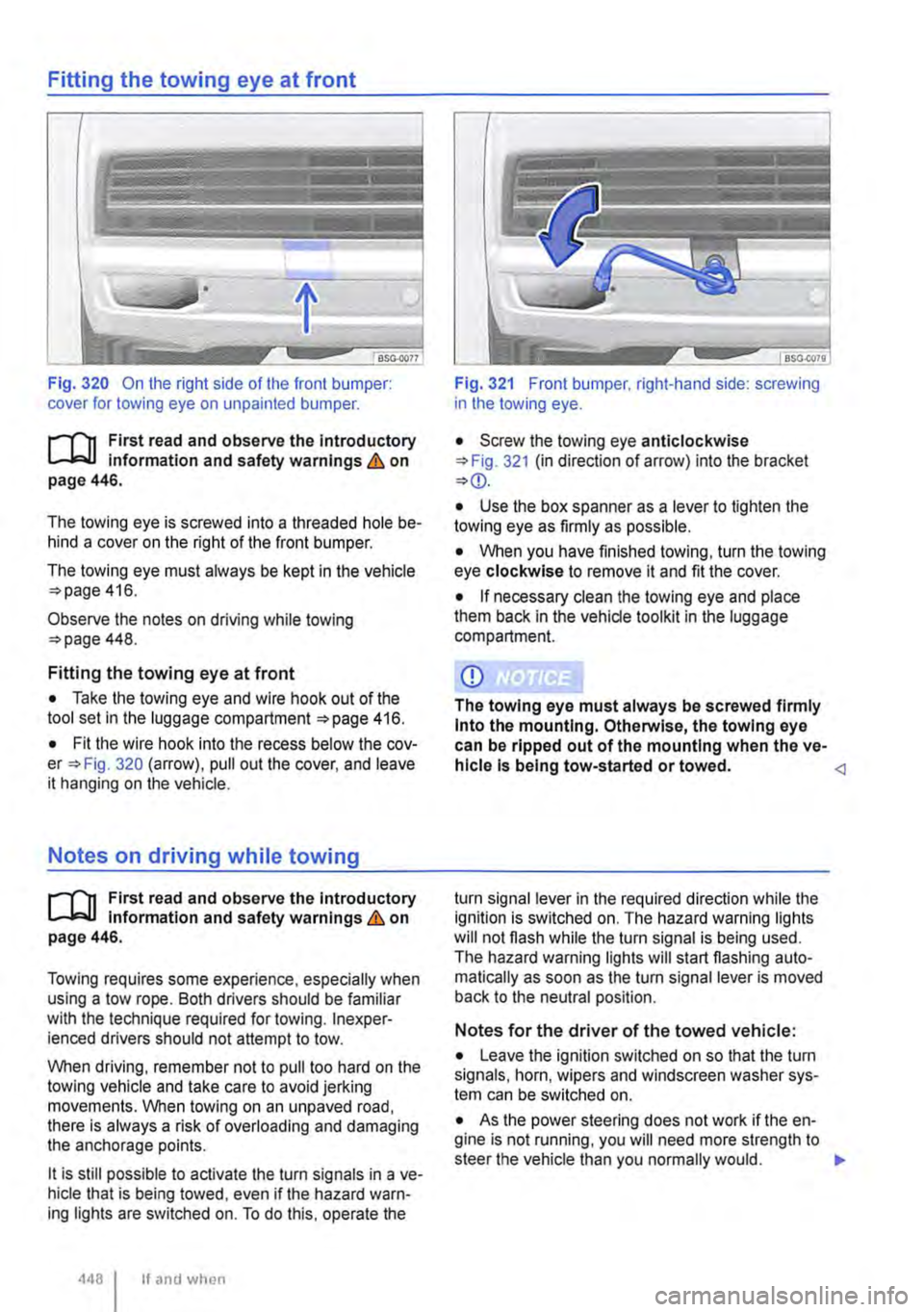 VOLKSWAGEN TRANSPORTER 2018  Owners Manual Fitting the towing eye at front 
Fig. 320 On the right side of the front bumper: cover for towing eye on unpainted bumper. 
l"""(n First read and observe the Introductory L-Jo:.U Information and safe