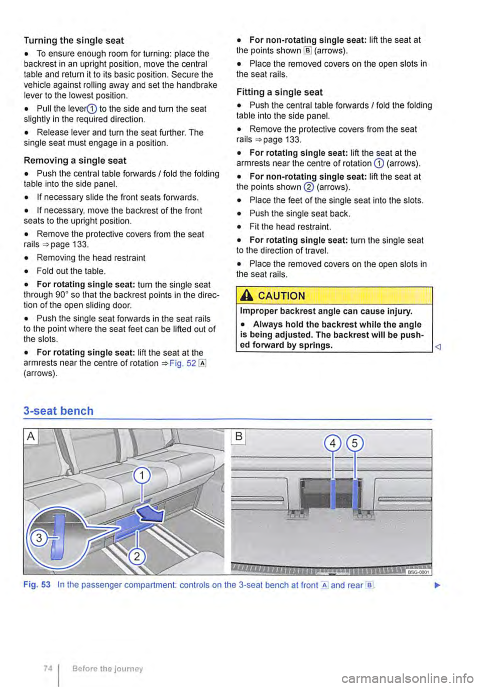 VOLKSWAGEN TRANSPORTER 2018 Owners Manual Turning the single seat
• To ensure enough room for turning: place the backrest in an upright position. move the central table and return it to its basic position. Secure the vehicle against rolli VOLKSWAGEN TRANSPORTER 2018 Owners Manual Turning the single seat
• To ensure enough room for turning: place the backrest in an upright position. move the central table and return it to its basic position. Secure the vehicle against rolli