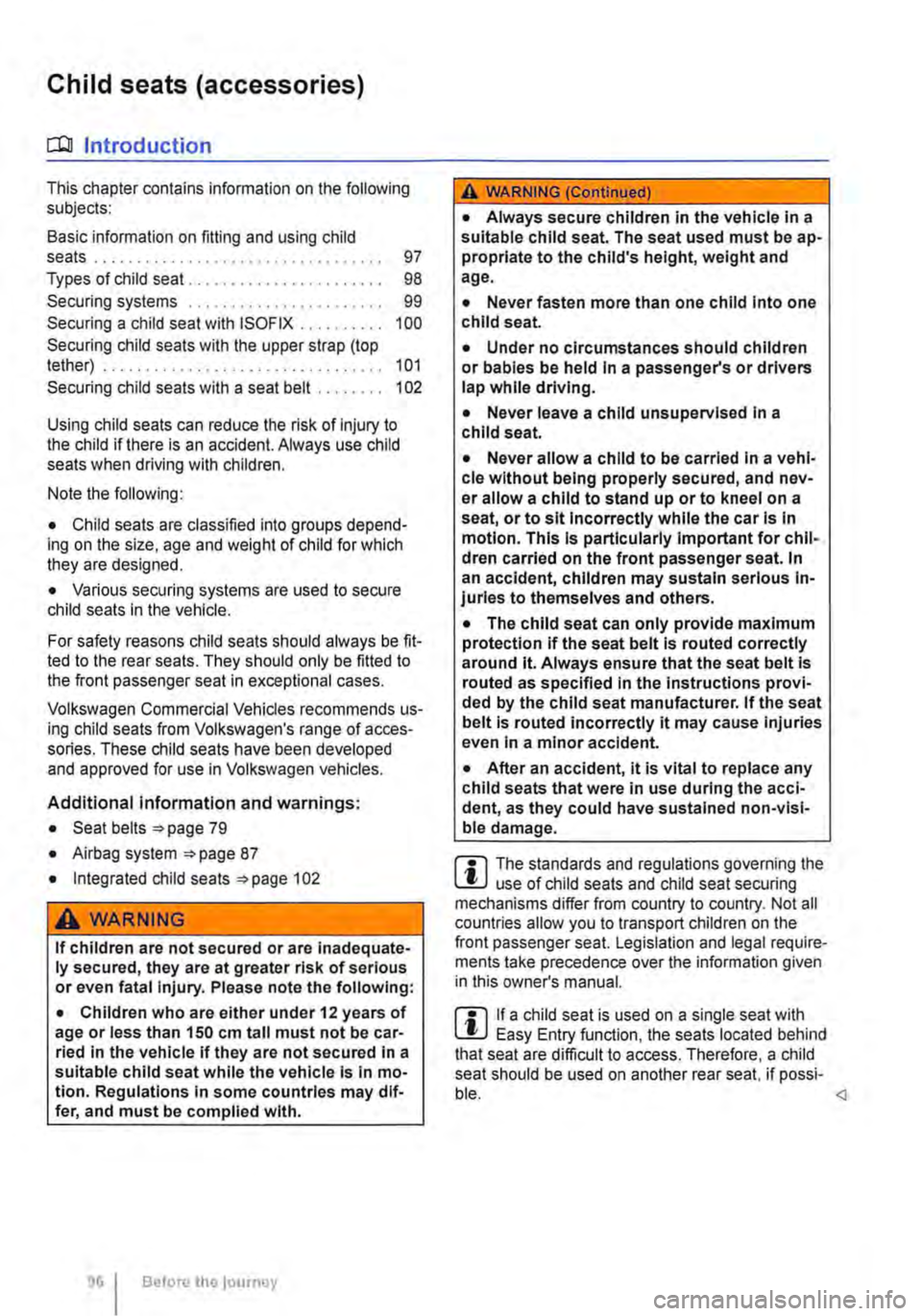 VOLKSWAGEN TRANSPORTER 2018  Owners Manual Child seats (accessories) 
ClJJ Introduction 
This chapter contains information on the following subjects: 
Basic information on fitting and using child seats . . . . . . . . . . . . . . . . . . . . .