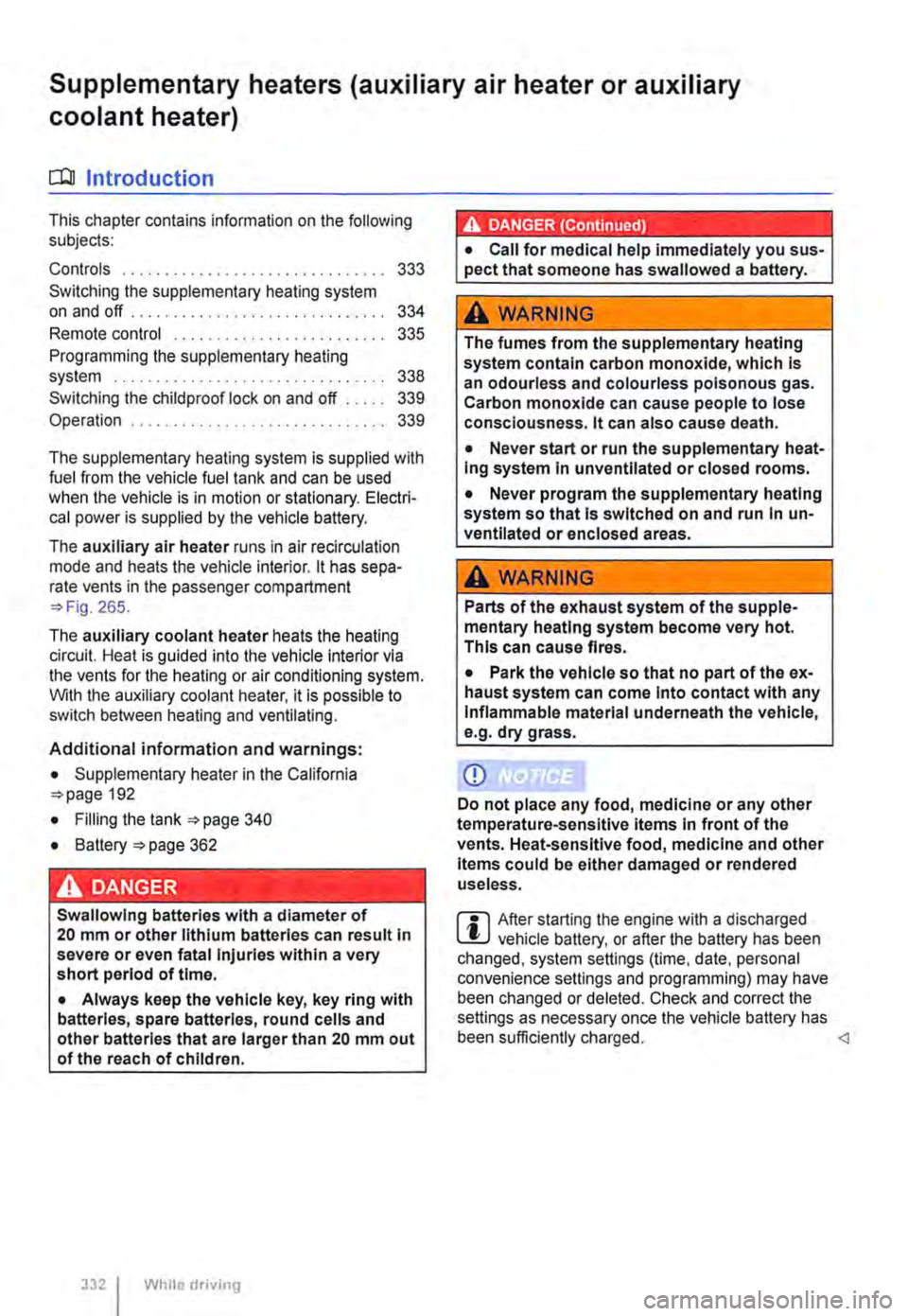 VOLKSWAGEN TRANSPORTER 2016  Owners Manual Supplementary heaters (auxiliary air heater or auxiliary 
coolant heater) 
[Q] Introduction 
This chapter contains information on the following subjects: 
Controls . . . . . . . . . . . . . . . . . . 