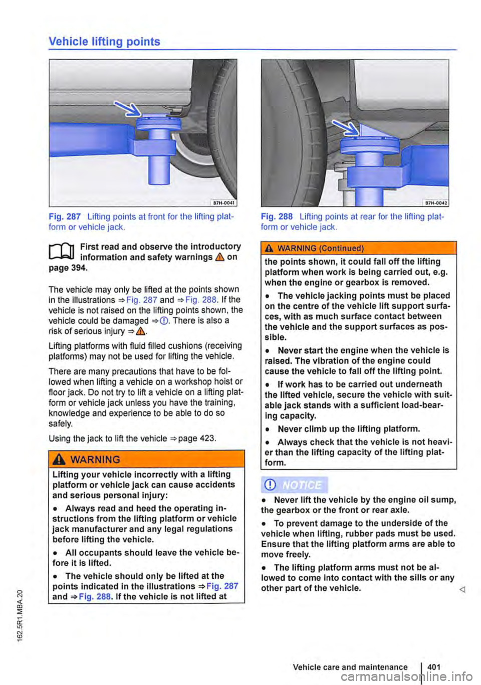 VOLKSWAGEN TRANSPORTER 2016  Owners Manual Vehicle lifting points 
Fig. 287 Lifting points at front for the lifting plat-form or vehicle jack. 
First read and observe the introductory l.-J,::..U information and safety warnings & on page 394. 
