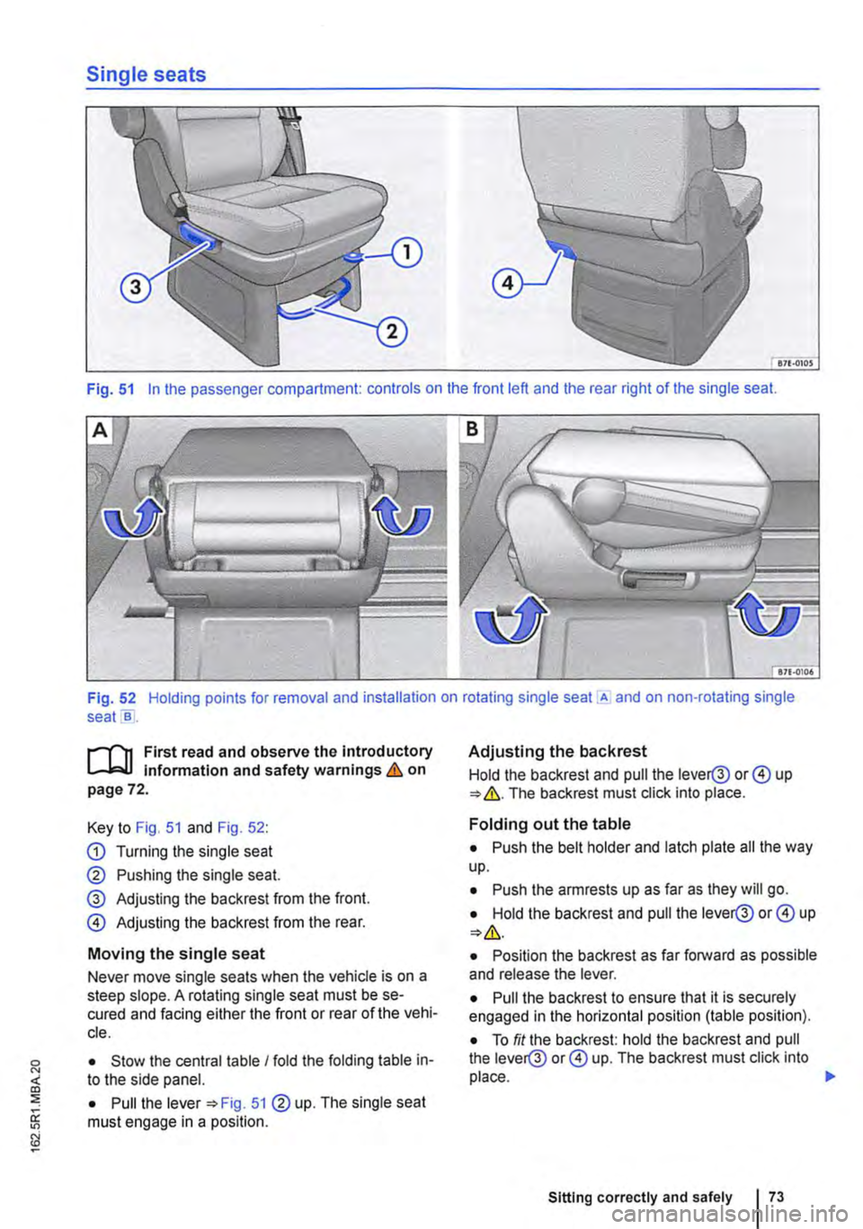 VOLKSWAGEN TRANSPORTER 2014 Owners Manual Single seats
Fig. 51 In the passenger compartment: controls on the front left and the rear right of the single seat.
Fig. 52 Holding points for removal and installation on rotating single seat .A an VOLKSWAGEN TRANSPORTER 2014 Owners Manual Single seats
Fig. 51 In the passenger compartment: controls on the front left and the rear right of the single seat.
Fig. 52 Holding points for removal and installation on rotating single seat .A an