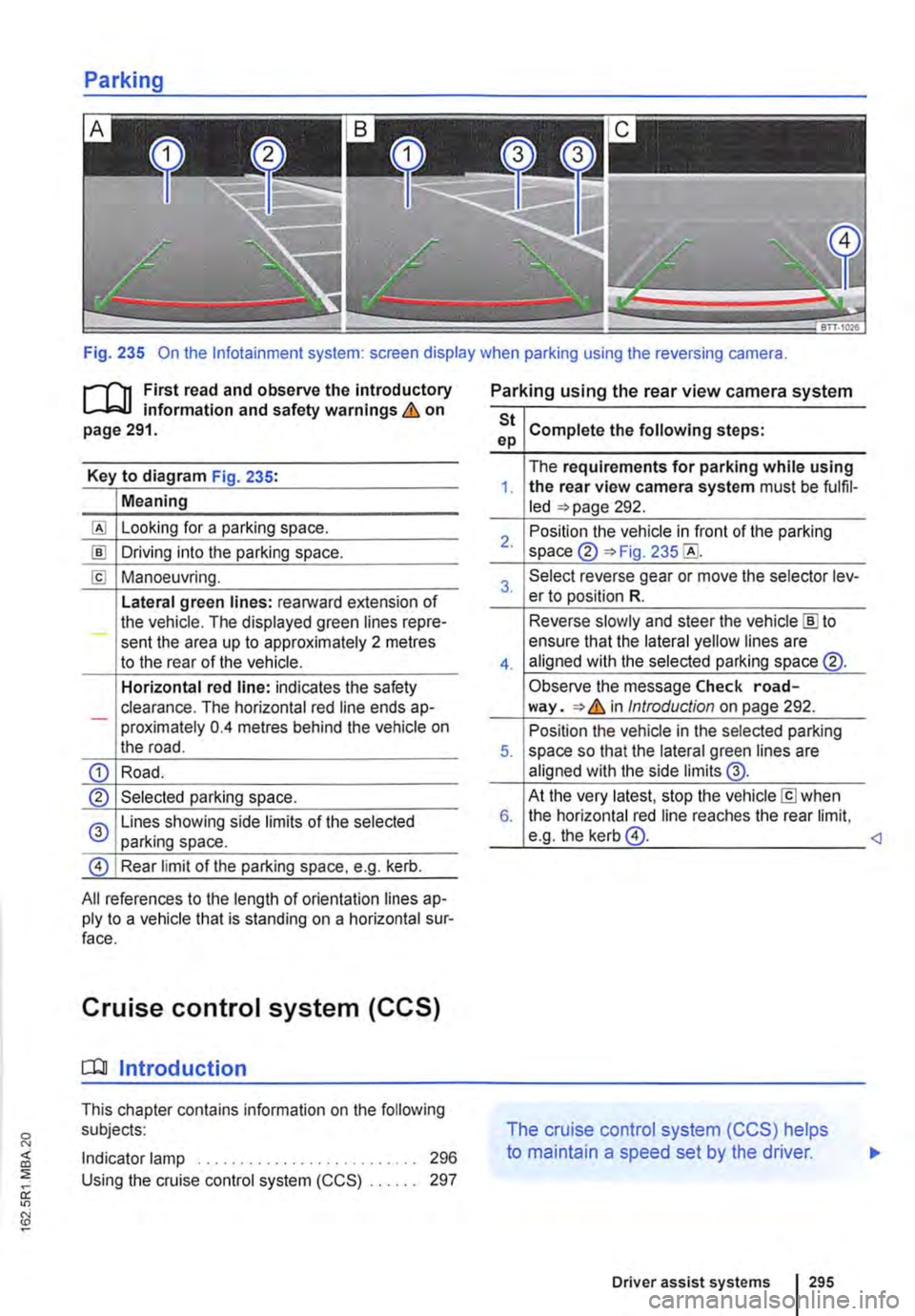 VOLKSWAGEN TRANSPORTER 2013  Owners Manual Fig. 235 On the lnfotainment system: screen display when parking using the reversing camera. 
r-111 First read and observe the introductory L-L::.I.I information and safety warnings & on page 291. 
Ke