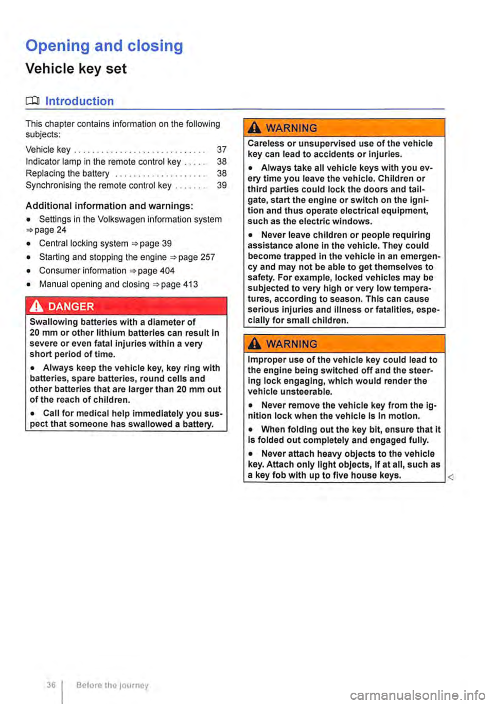 VOLKSWAGEN TRANSPORTER 2013  Owners Manual Opening and closing 
Vehicle key set 
COl Introduction 
This chapter contains information  on the following subjects: 
Vehicle key . . . . . . . . . . . . . . . . . . . . . . . . . . . . . 37 Indicato